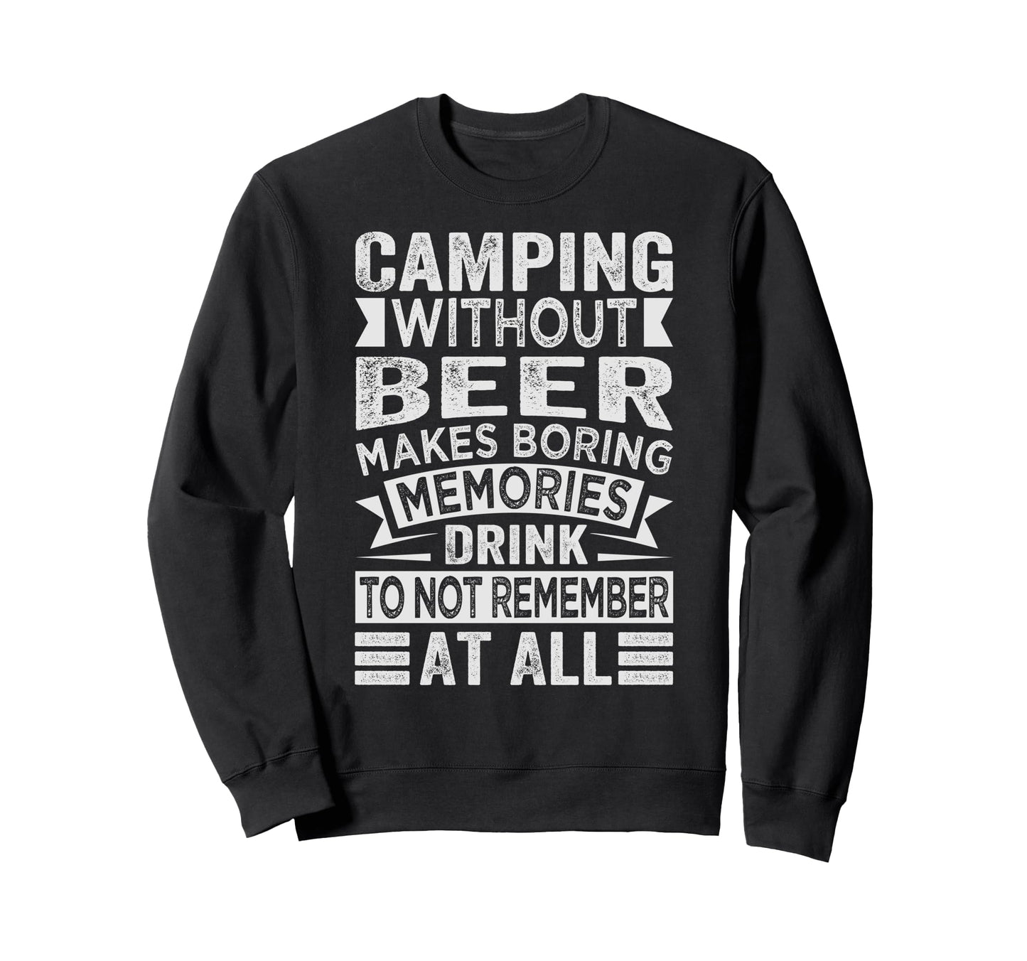 Camping Without Beer Makes Boring Sweatshirt - Graphic Print Unisex - T-Shirt, Sweatshirt, Hoodie