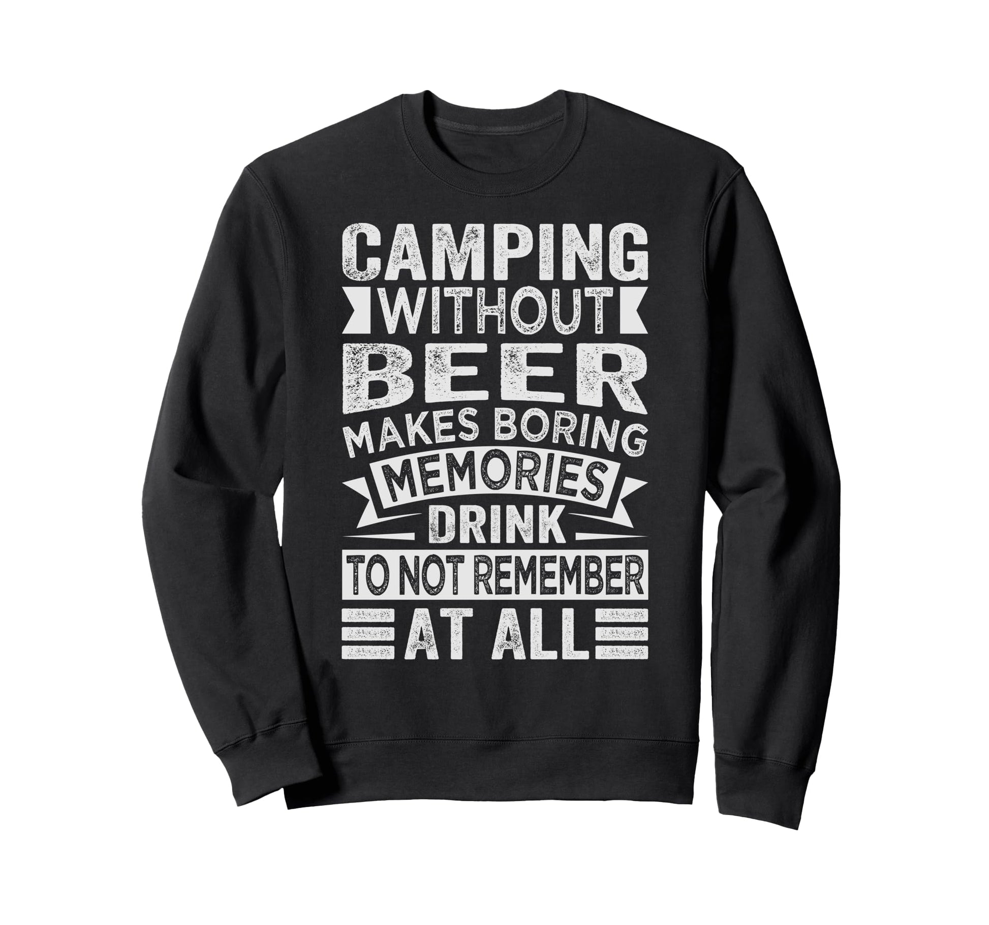 Camping Without Beer Makes Boring Sweatshirt - Graphic Print Unisex - T-Shirt, Sweatshirt, Hoodie