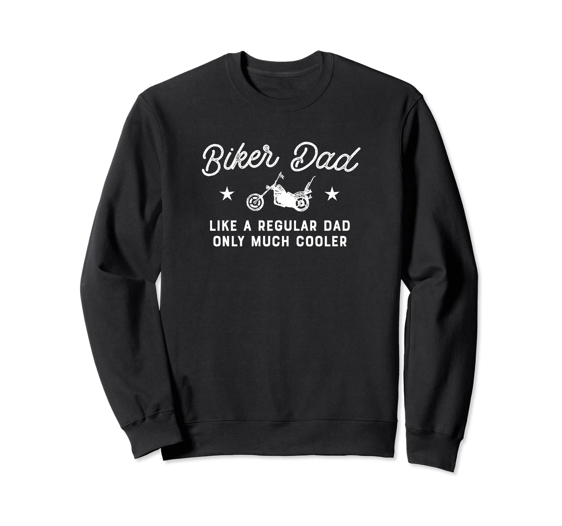 Biker Dad Like Regular Dad Only Must Sweatshirt - Graphic Print Men Women - T-Shirt, Sweatshirt, Hoodie