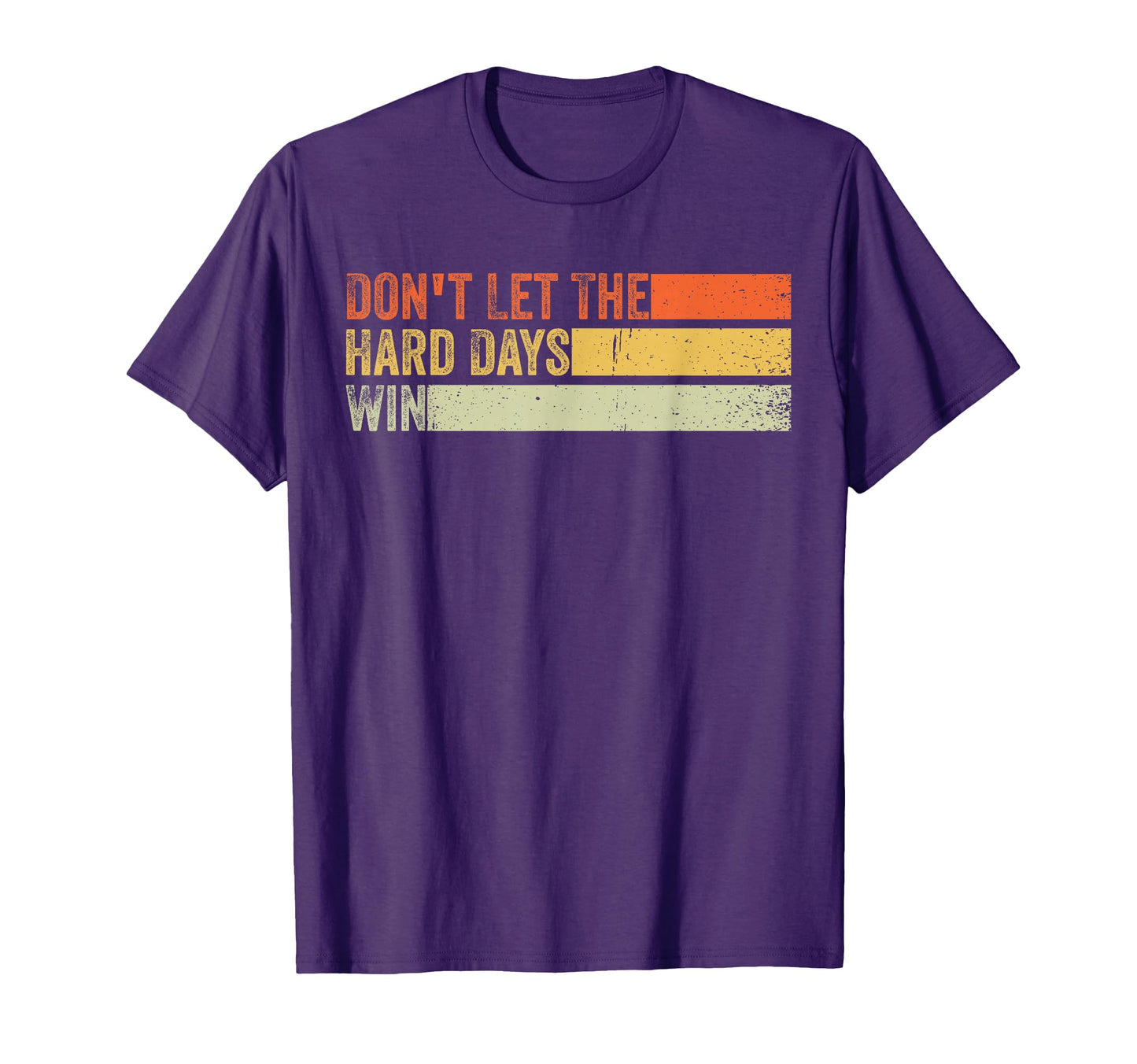 Dont Let Hard Days Win Dad Husband T-Shirt - Streetwear Style Men Women - T-Shirt, Sweatshirt, Hoodie