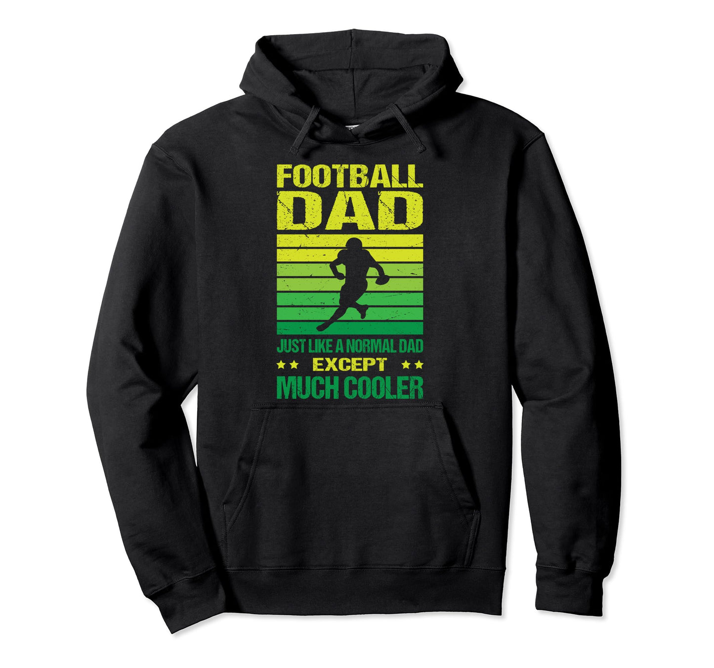 Football Dad Like Normal Dad Except Much Hoodie - Streetwear Style Unisex - T-Shirt, Sweatshirt, Hoodie