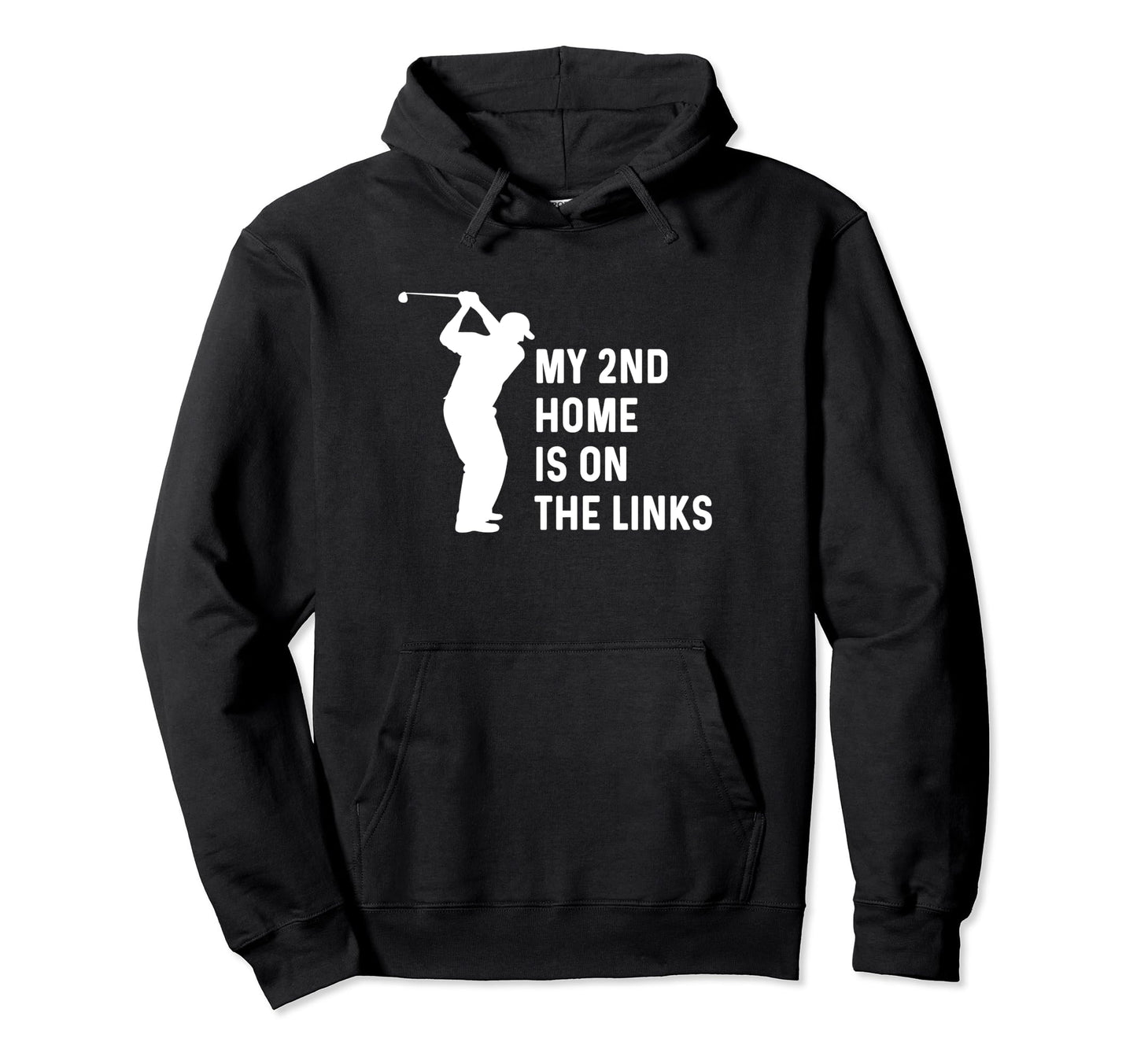 My Second Home Is Links Funny Hoodie - Casual Everyday Wear for Adults - T-Shirt, Sweatshirt, Hoodie