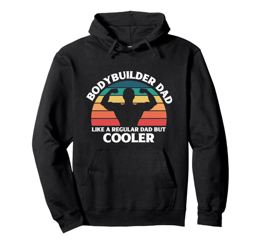 Bodybuilder Dad Like Regular Dad But Cooler Hoodie - Graphic Print Unisex - T-Shirt, Sweatshirt, Hoodie