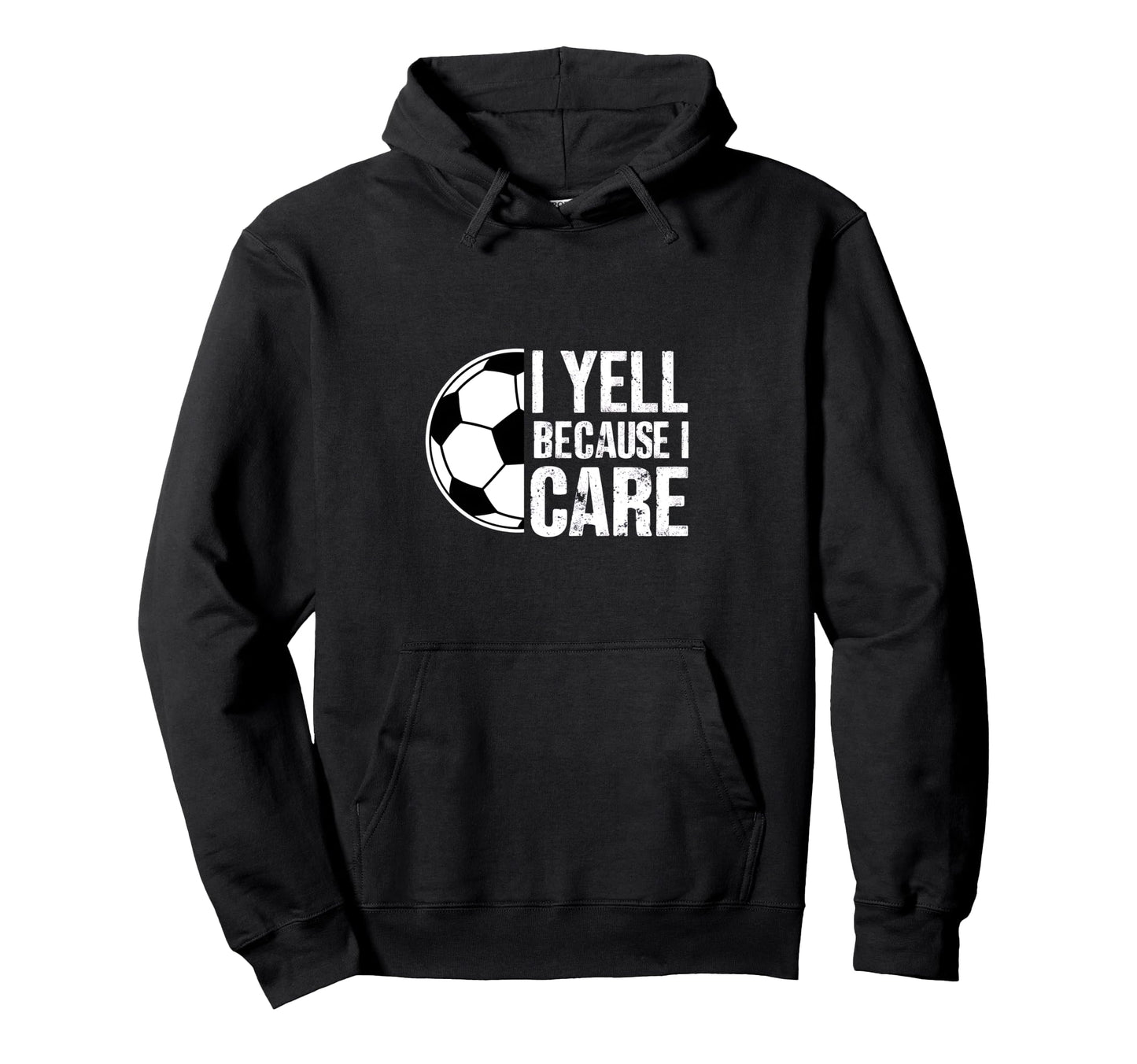 I Yell Because I Care Soccer Coach Hoodie - Trendy Graphic for Adults - T-Shirt, Sweatshirt, Hoodie