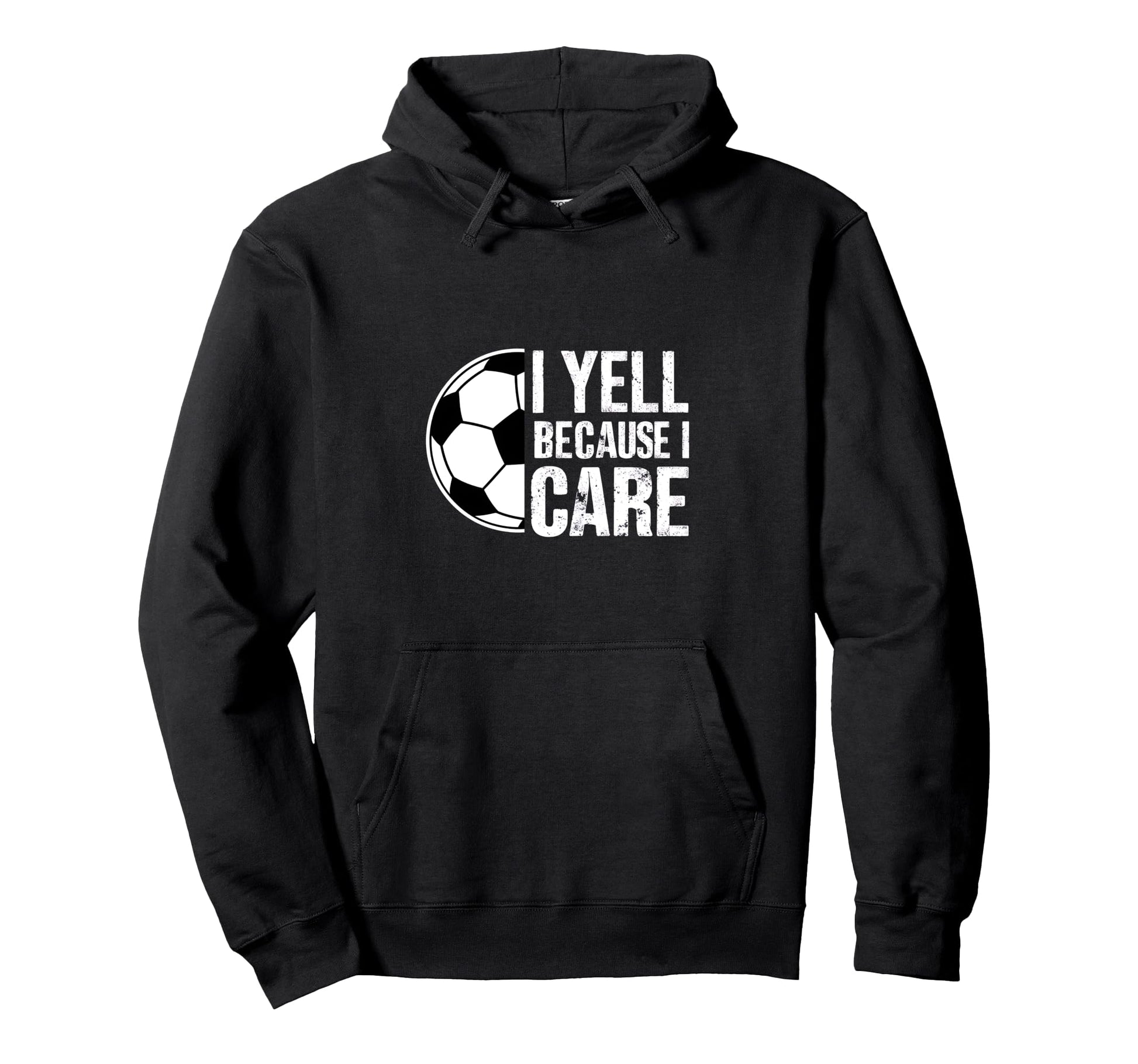 I Yell Because I Care Soccer Coach Hoodie - Trendy Graphic for Adults - T-Shirt, Sweatshirt, Hoodie
