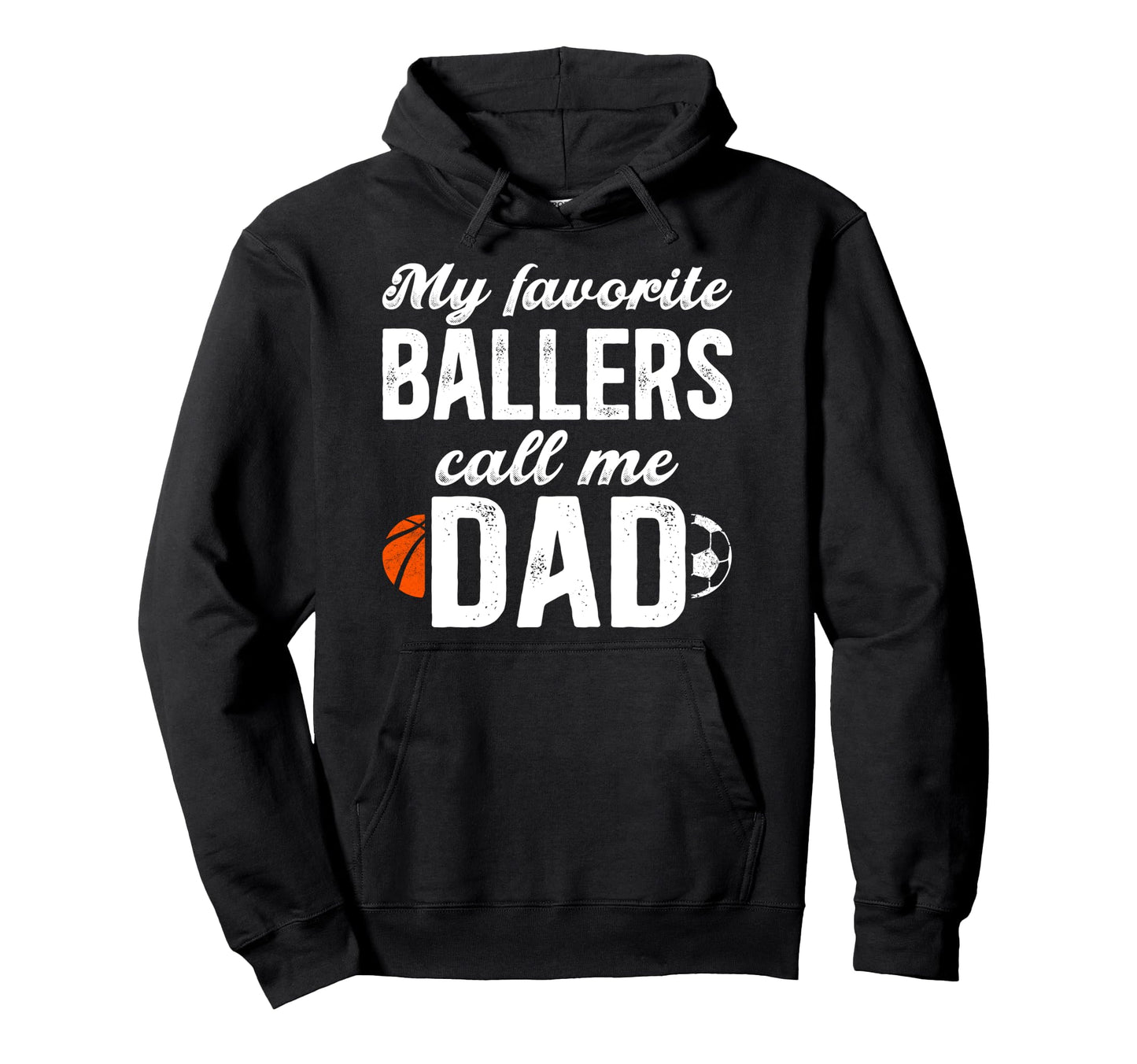 My Favorite Ballers Call Me Dad Soccer Hoodie - Unique Graphic Unisex - T-Shirt, Sweatshirt, Hoodie