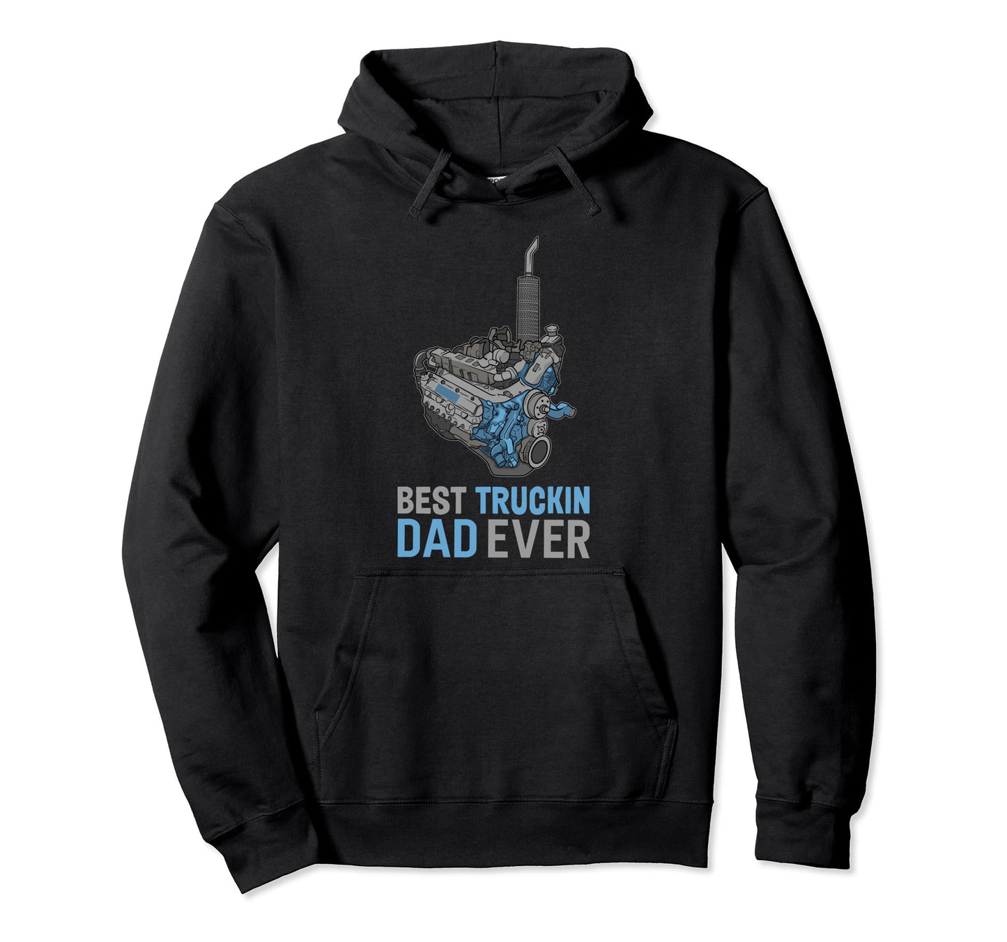 Best Truckin Dad Ever Truck Driver Hoodie - Trendy Graphic for Adults - T-Shirt, Sweatshirt, Hoodie
