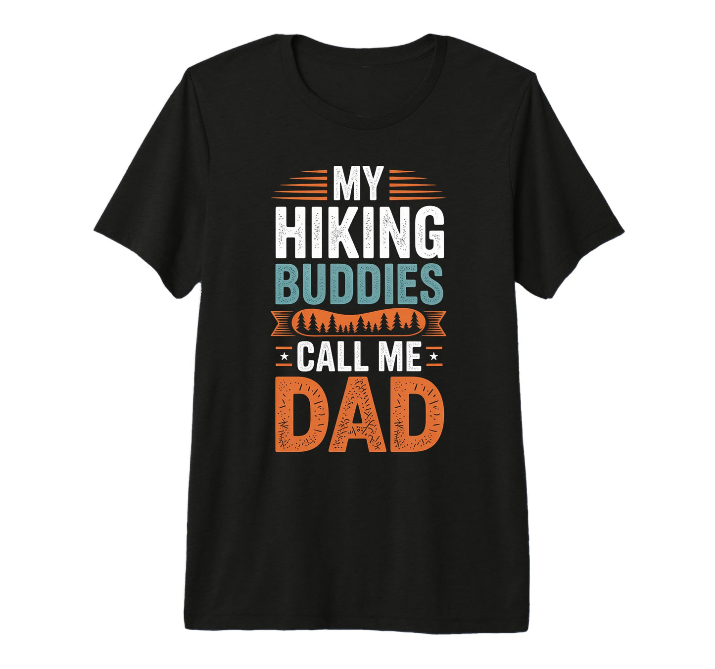 My Hiking Buddies Call Me Dad Funny T-Shirt - Aesthetic Graphic Men Women - T-Shirt, Sweatshirt, Hoodie