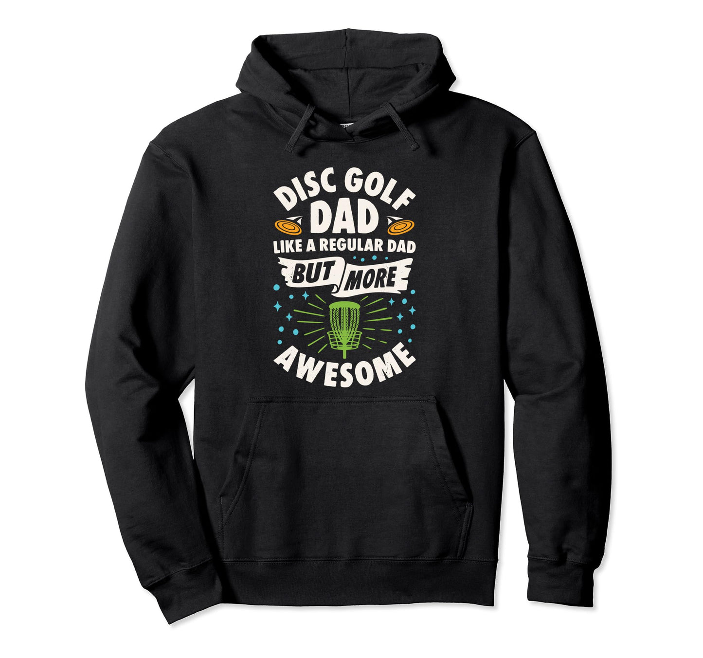 Disc Golf Dad Fathers Day Disc Hoodie - Casual Everyday Wear Men Women - T-Shirt, Sweatshirt, Hoodie