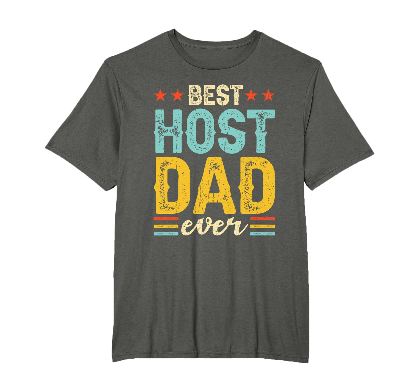 Best Host Dad Ever Host Family T-Shirt - Streetwear Style Unisex - T-Shirt, Sweatshirt, Hoodie
