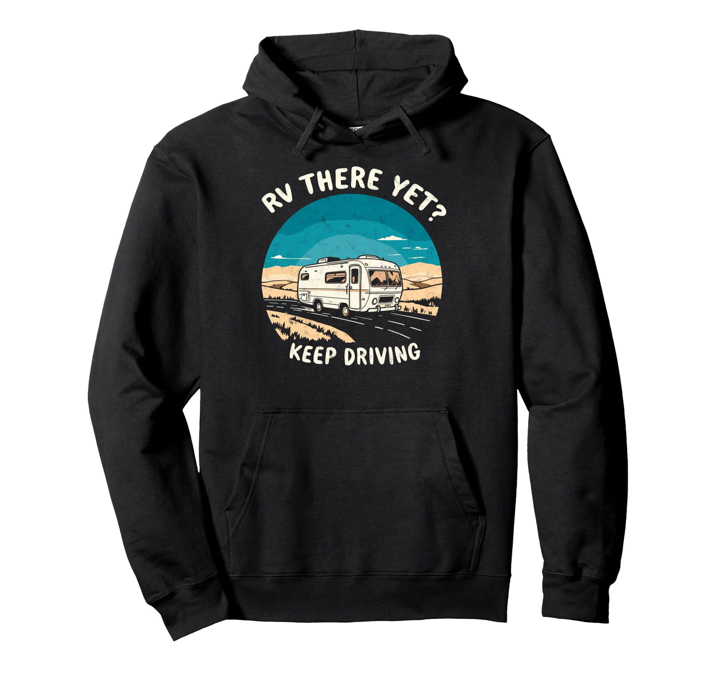 Funny Rv There Yet Camper Camping Hoodie - Fun Novelty Design Unisex - T-Shirt, Sweatshirt, Hoodie