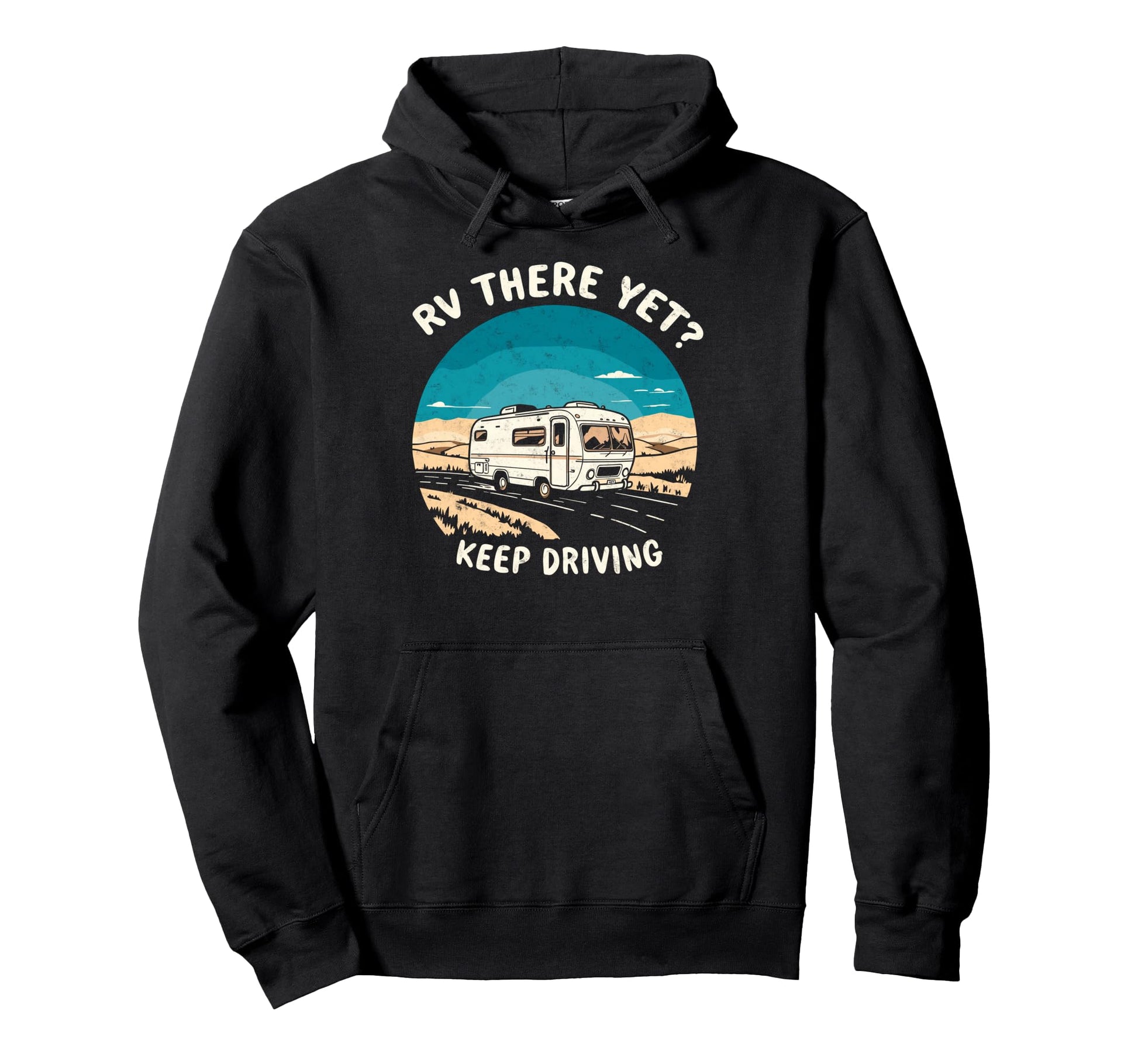 Funny Rv There Yet Camper Camping Hoodie - Fun Novelty Design Unisex - T-Shirt, Sweatshirt, Hoodie