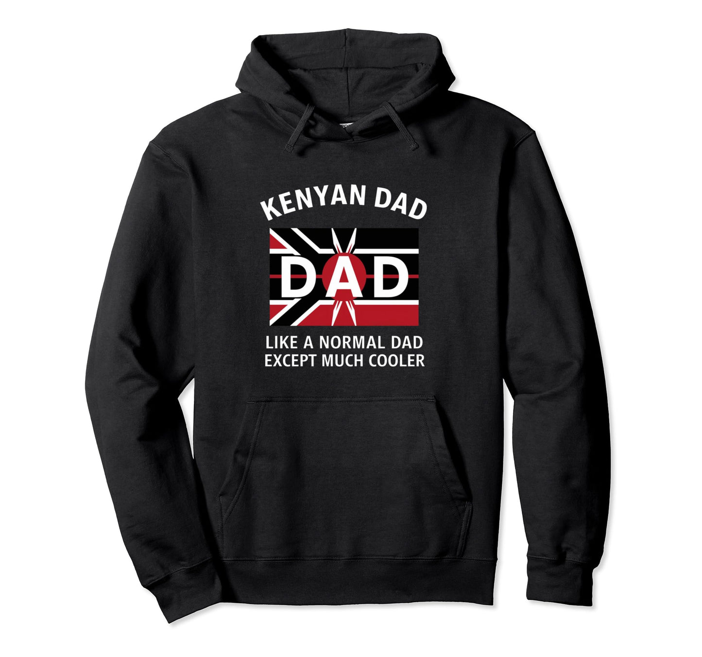 Kenyan Dad Like Normal Except Hoodie - Casual Everyday Wear for Adults - T-Shirt, Sweatshirt, Hoodie