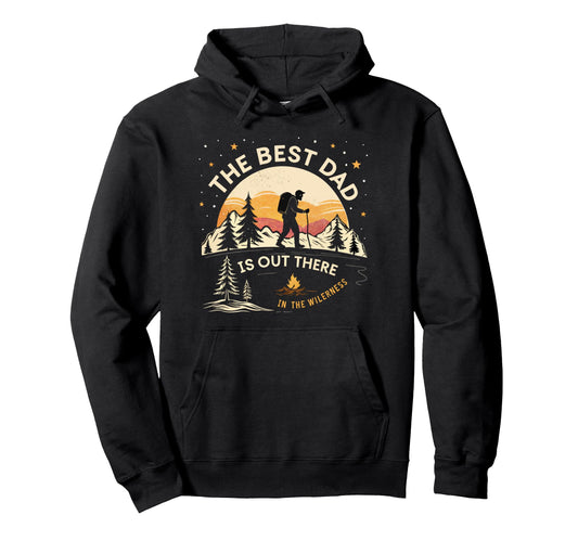 Camping Dad Best Dad Is Out There Fathers Hoodie - Unique Graphic Unisex - T-Shirt, Sweatshirt, Hoodie