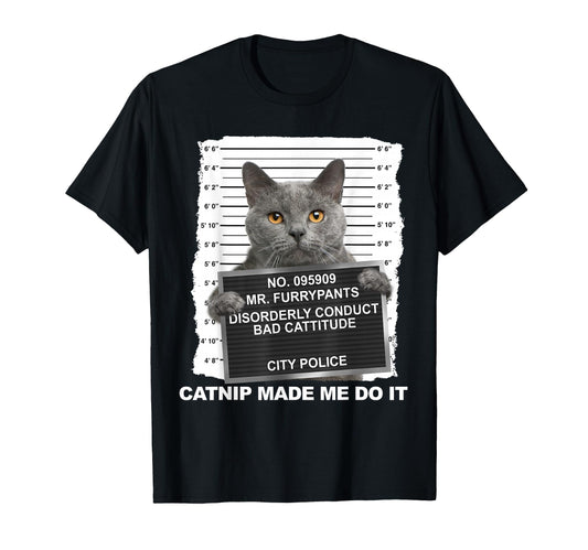 Catnip Made Me Do It Funny Cat Small T-Shirt - Trendy Graphic Unisex - T-Shirt, Sweatshirt, Hoodie