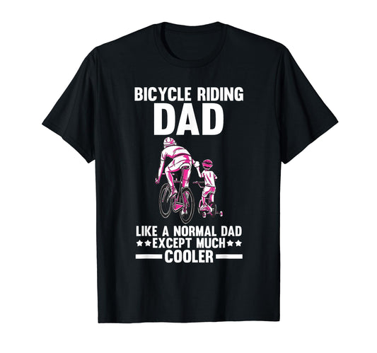 Bicycle Dad Biking Cycling Father T-Shirt - Casual Everyday Wear Unisex - T-Shirt, Sweatshirt, Hoodie