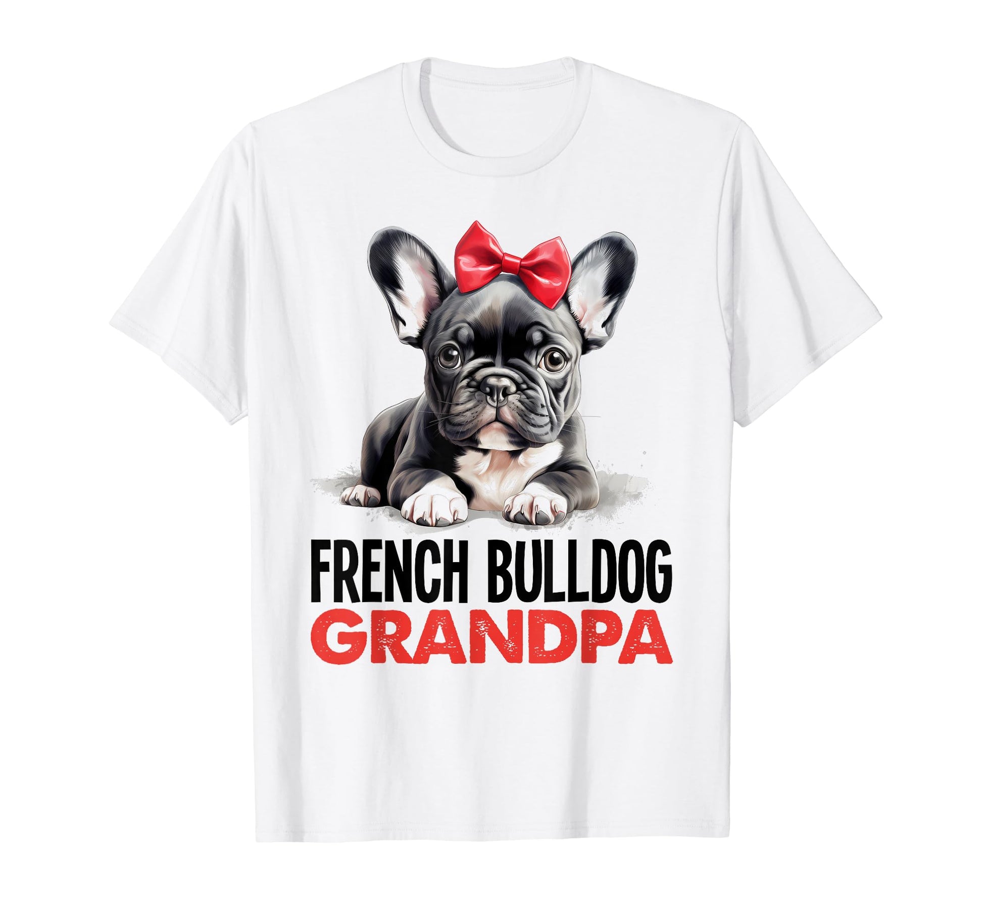 French Bulldog Grandpa Dog Sitter Dad T-Shirt - Trendy Graphic Men Women - T-Shirt, Sweatshirt, Hoodie