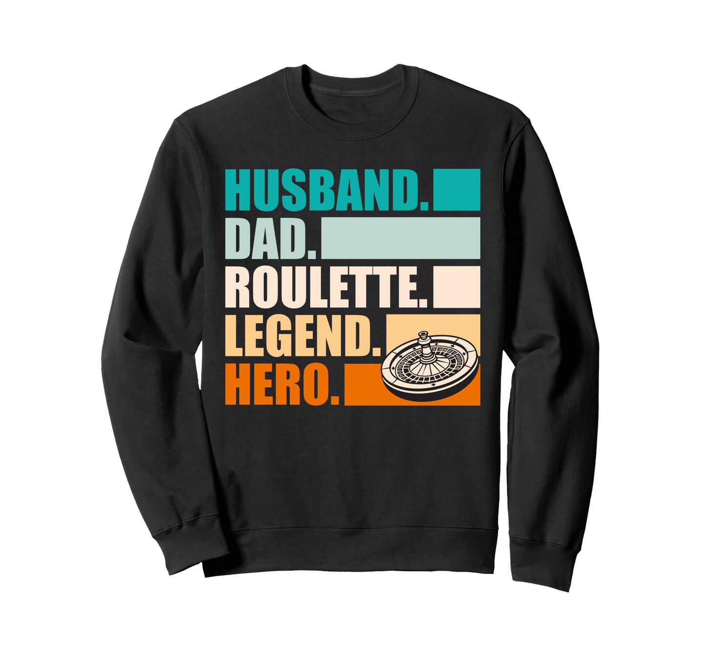 Roulette Player Husband Dad Sweatshirt - Streetwear Style Men Women - T-Shirt, Sweatshirt, Hoodie