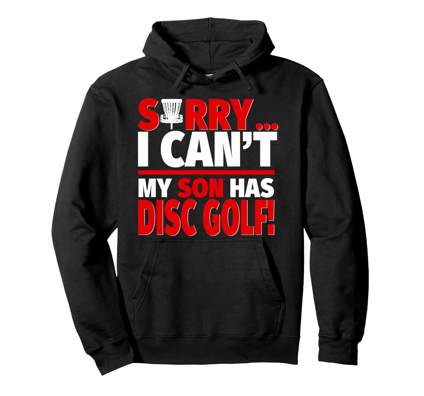 Sorry My Son Has Disc Golf Mom Or Dad Hoodie - Aesthetic Graphic Unisex - T-Shirt, Sweatshirt, Hoodie