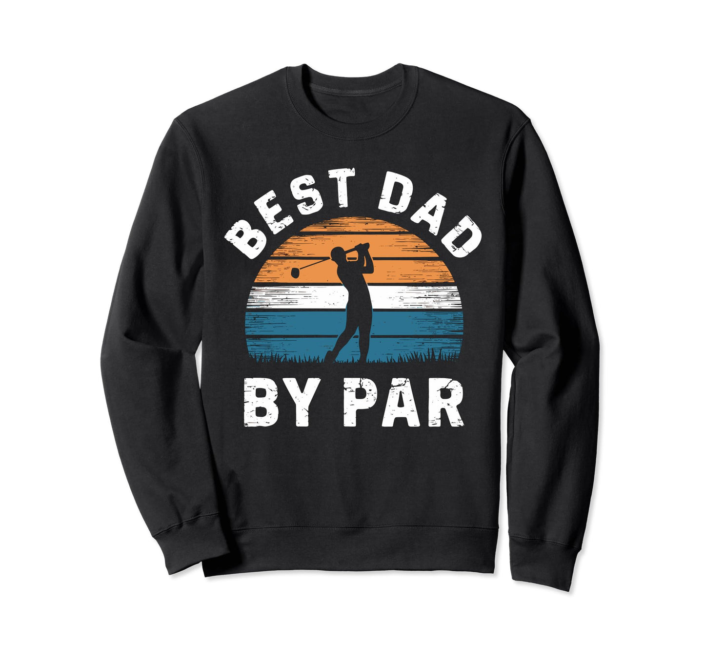 Fathers Day Golf Lover Best Dad Sweatshirt - Custom Art Print Men Women - T-Shirt, Sweatshirt, Hoodie
