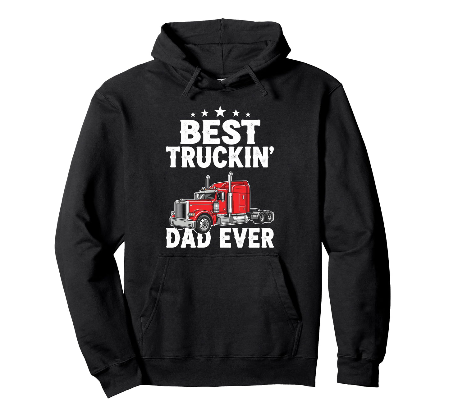 Best Truckin Dad Ever Funny Truck Hoodie - Fun Novelty Design Unisex - T-Shirt, Sweatshirt, Hoodie