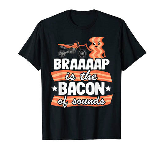 Braaap Is Bacon Sounds Motocross Dad T-Shirt - Aesthetic Graphic Unisex - T-Shirt, Sweatshirt, Hoodie