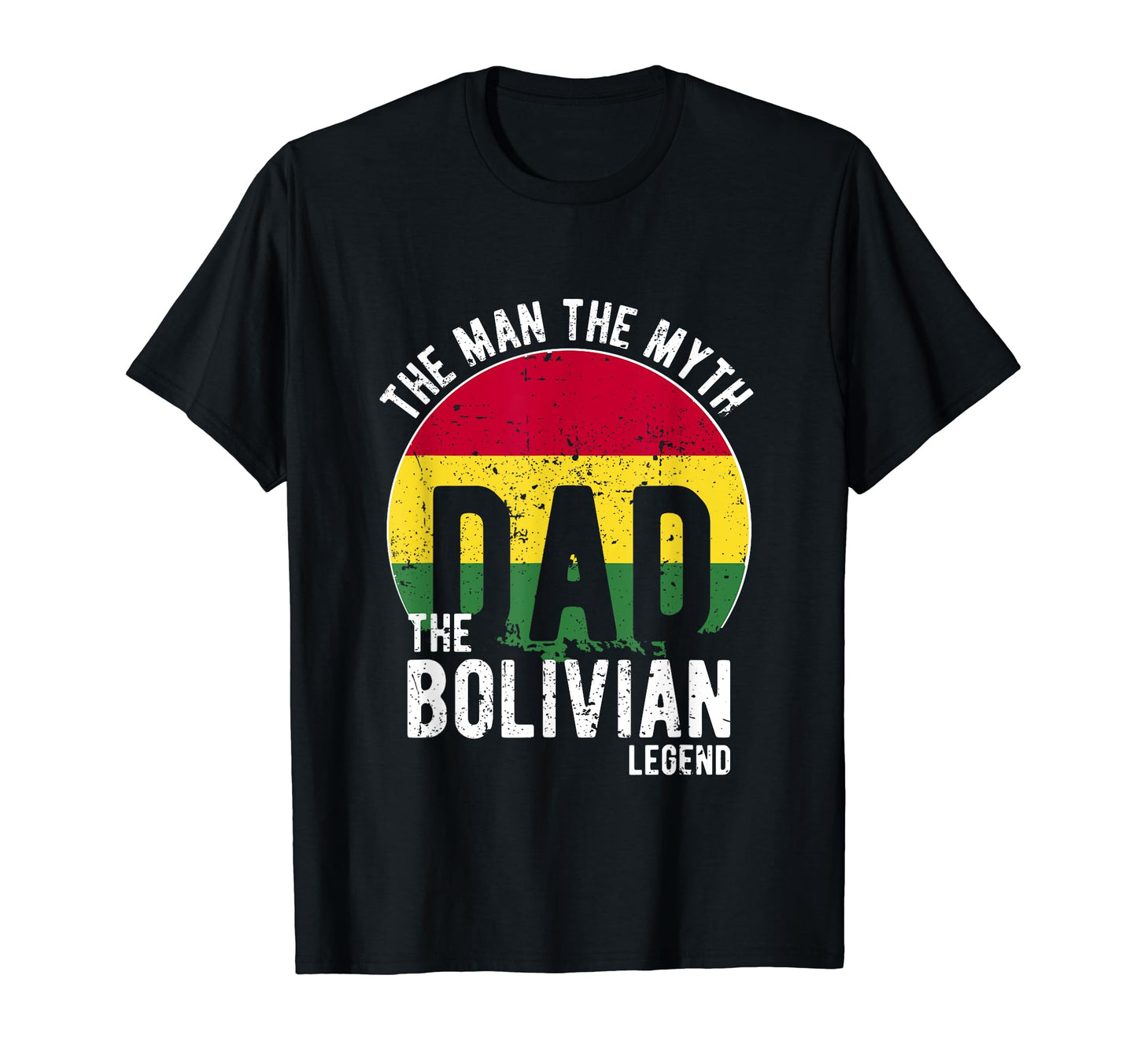 Myth Bolivian Legend Dad Bolivian T-Shirt - Trendy Graphic Unisex - T-Shirt, Sweatshirt, Hoodie