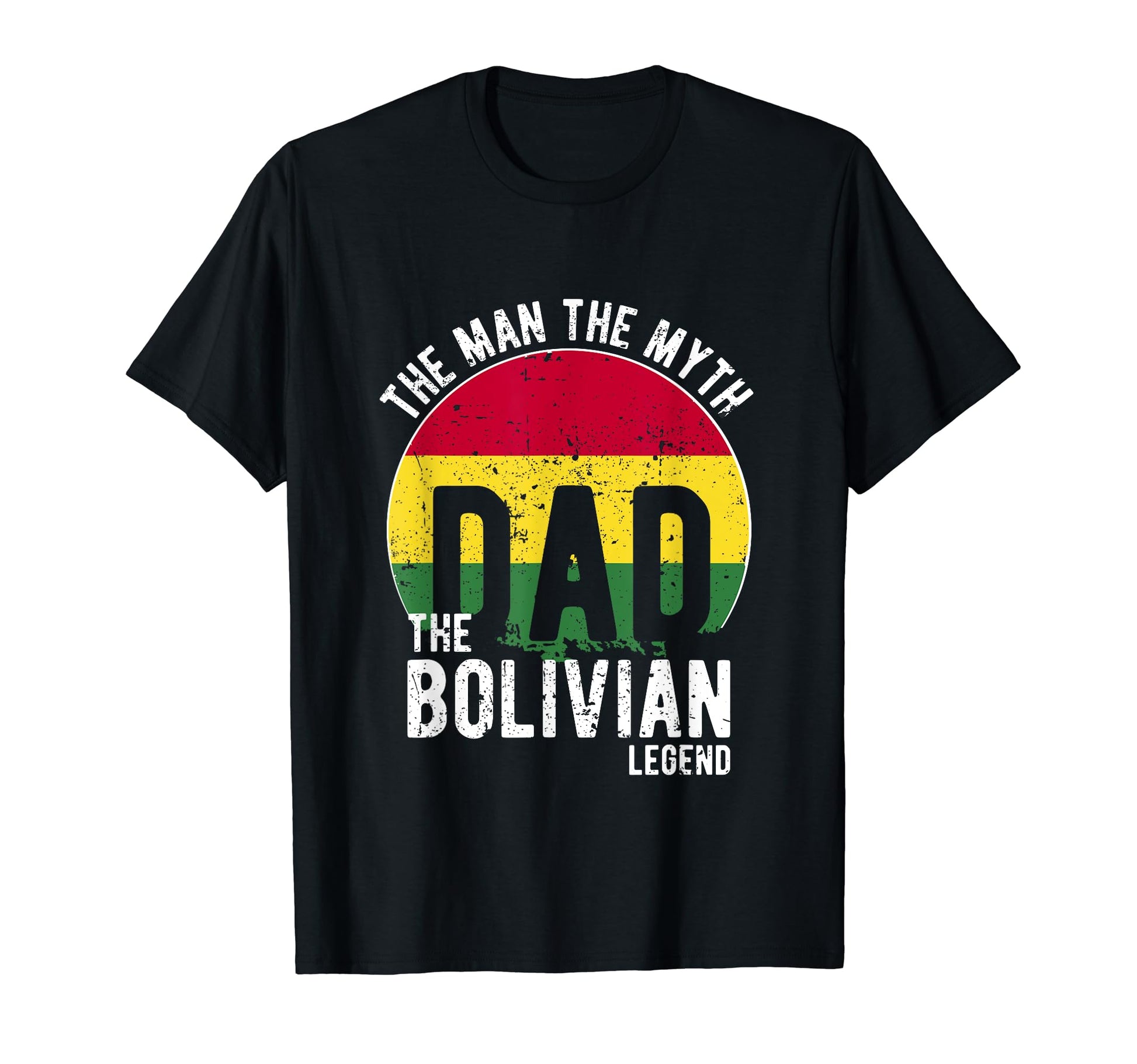 Myth Bolivian Legend Dad Bolivian T-Shirt - Trendy Graphic Unisex - T-Shirt, Sweatshirt, Hoodie