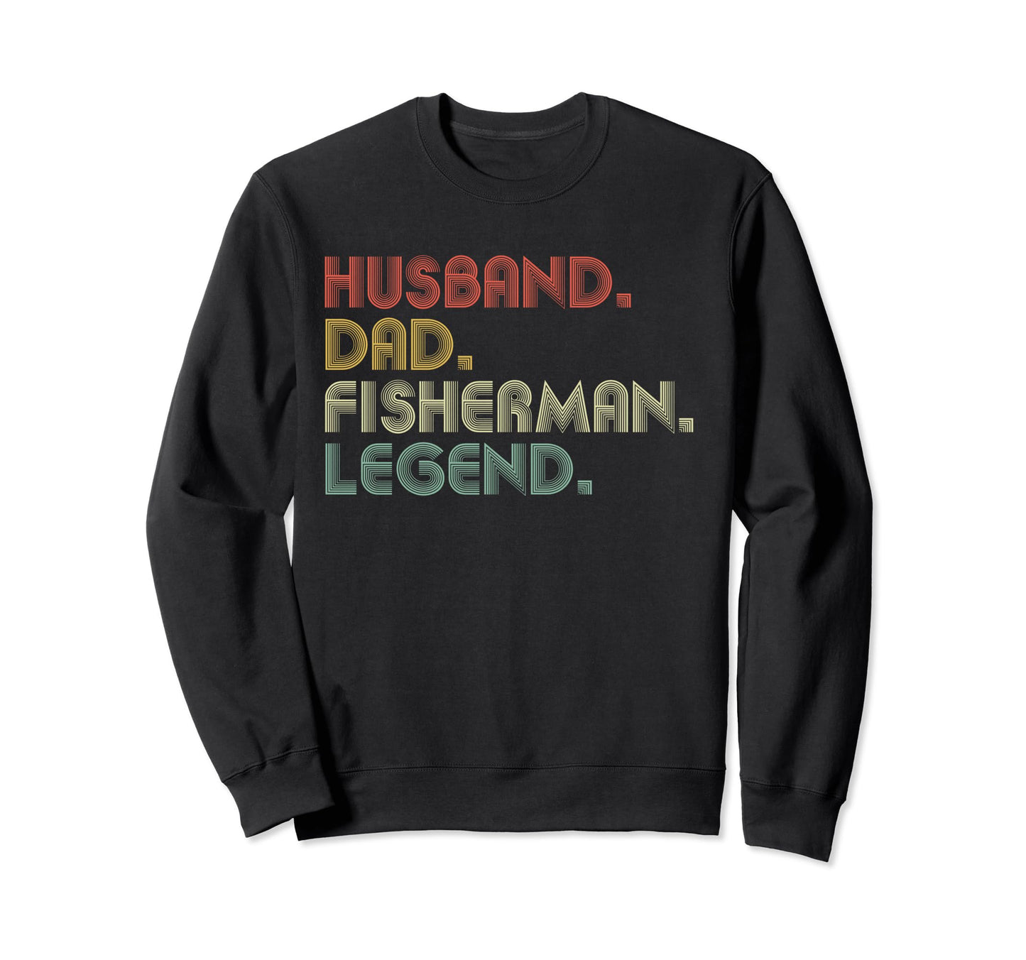 Husband Dad Fisherman Funny Fisher Sweatshirt - Novelty Apparel Men Women - T-Shirt, Sweatshirt, Hoodie