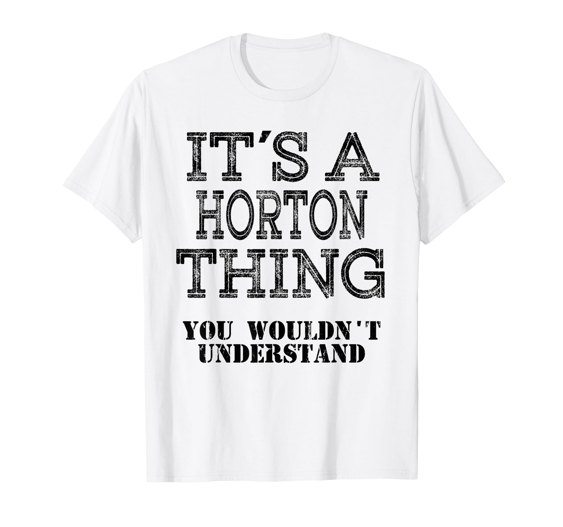 Its Horton Thing You Wouldnt Understand T-Shirt - Minimalist Print Unisex - T-Shirt, Sweatshirt, Hoodie