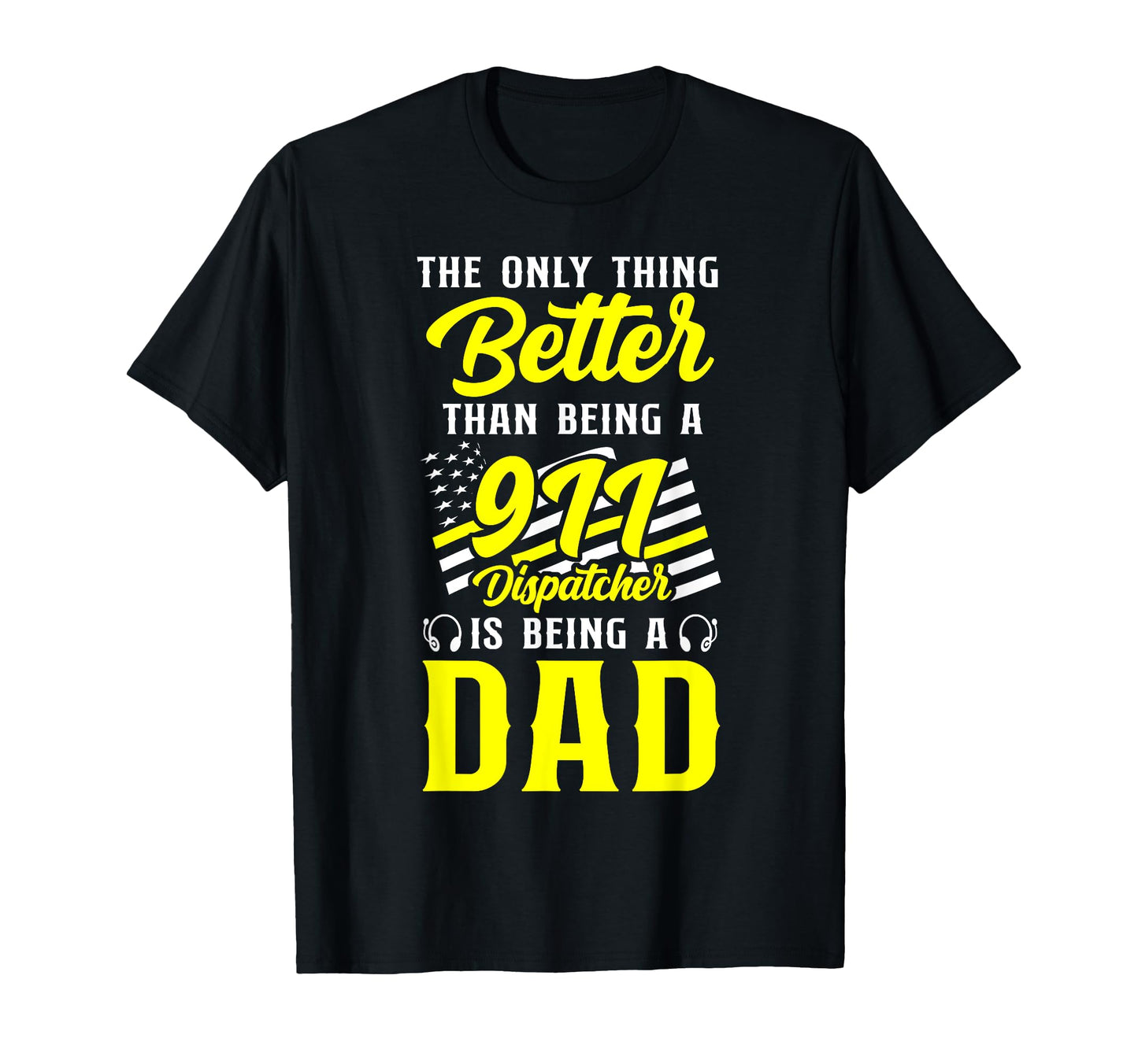 911 Dispatcher Thin Gold Yellow Line Dad T-Shirt - Streetwear Style Unisex - T-Shirt, Sweatshirt, Hoodie