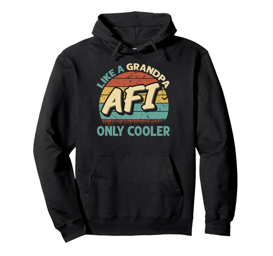 Afi Like Grandpa Only Cooler Dad Fathers Hoodie - Minimalist Print Unisex - T-Shirt, Sweatshirt, Hoodie