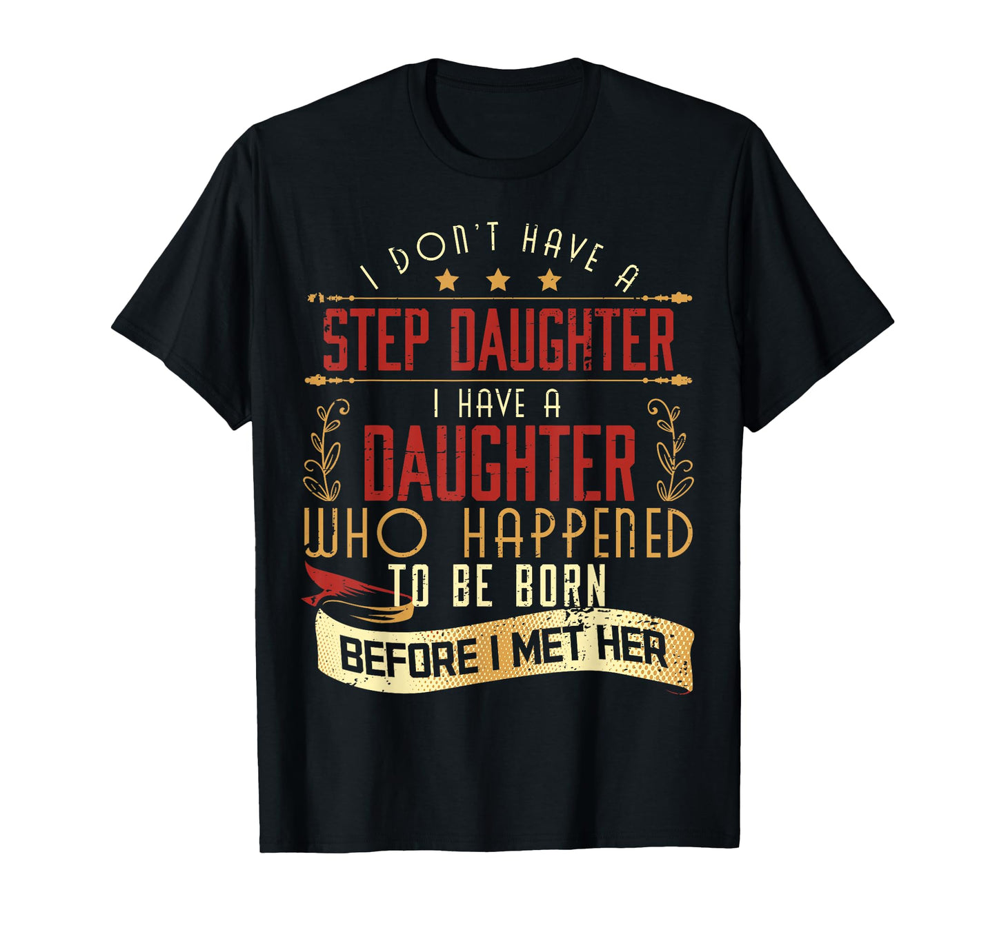 I Dont Have Step Daughter I Have T-Shirt - Minimalist Print for Adults - T-Shirt, Sweatshirt, Hoodie