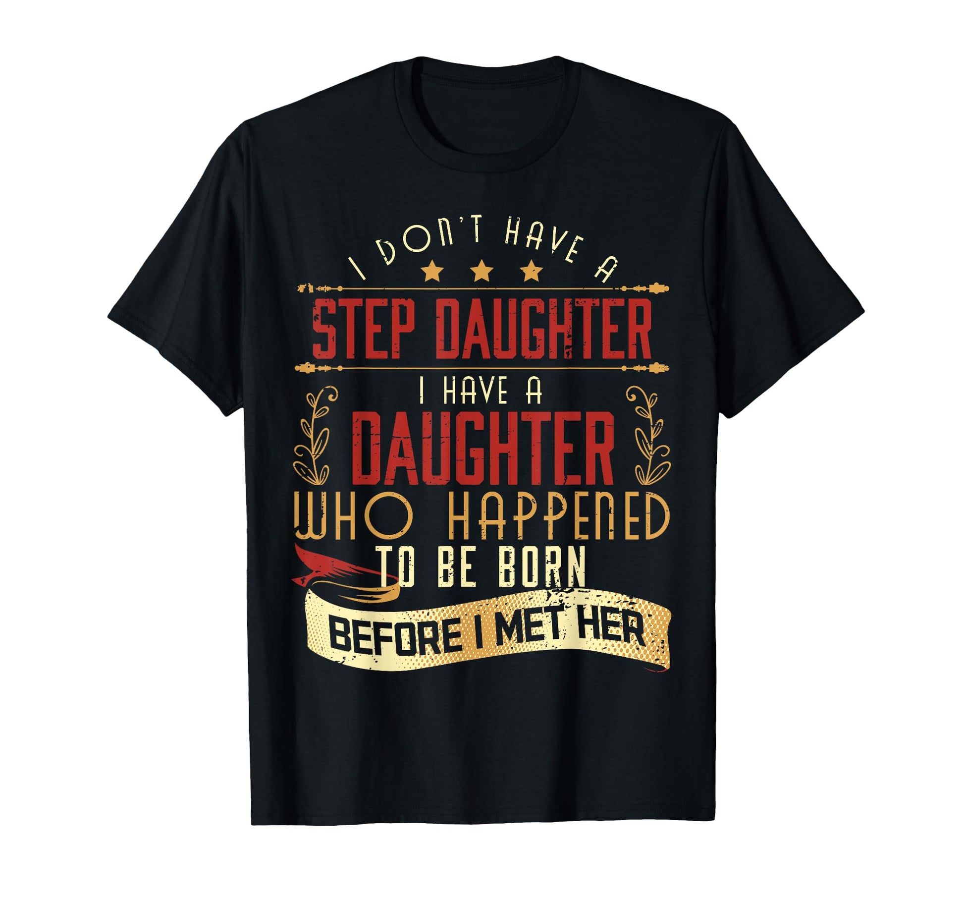 I Dont Have Step Daughter I Have T-Shirt - Minimalist Print for Adults - T-Shirt, Sweatshirt, Hoodie