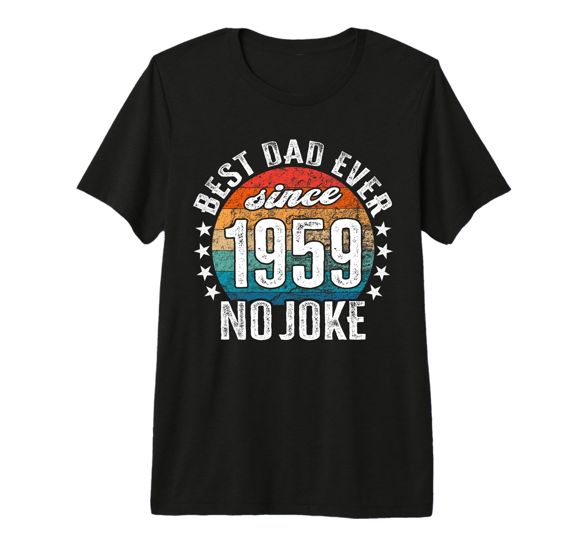 Best Dad World No Joke Best Dad T-Shirt - Casual Everyday Wear Men Women - T-Shirt, Sweatshirt, Hoodie