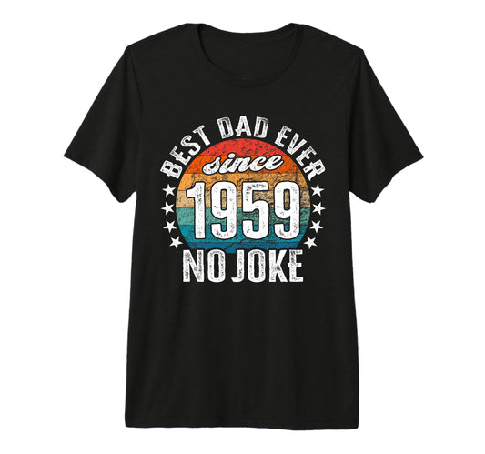 Best Dad World No Joke Best Dad T-Shirt - Casual Everyday Wear Men Women - T-Shirt, Sweatshirt, Hoodie