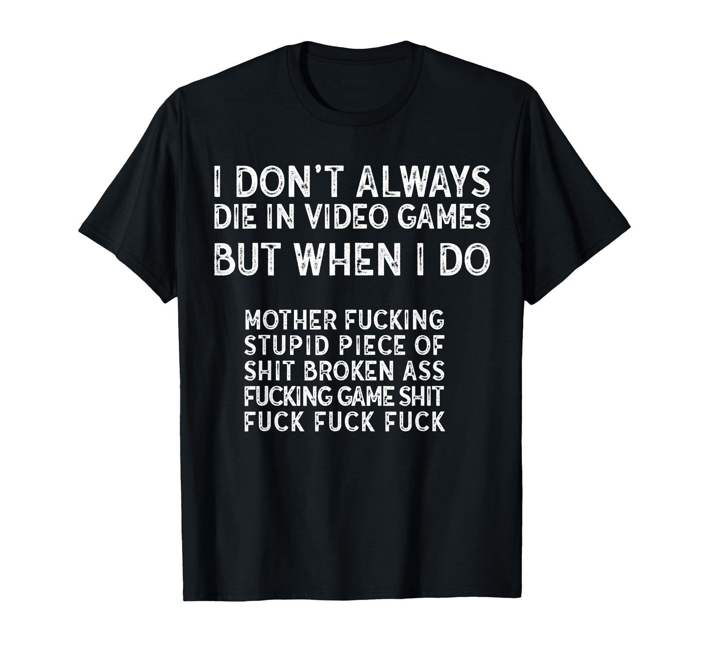 Angry Gamer Novelty I Dont Always T-Shirt - Custom Art Print for Adults - T-Shirt, Sweatshirt, Hoodie