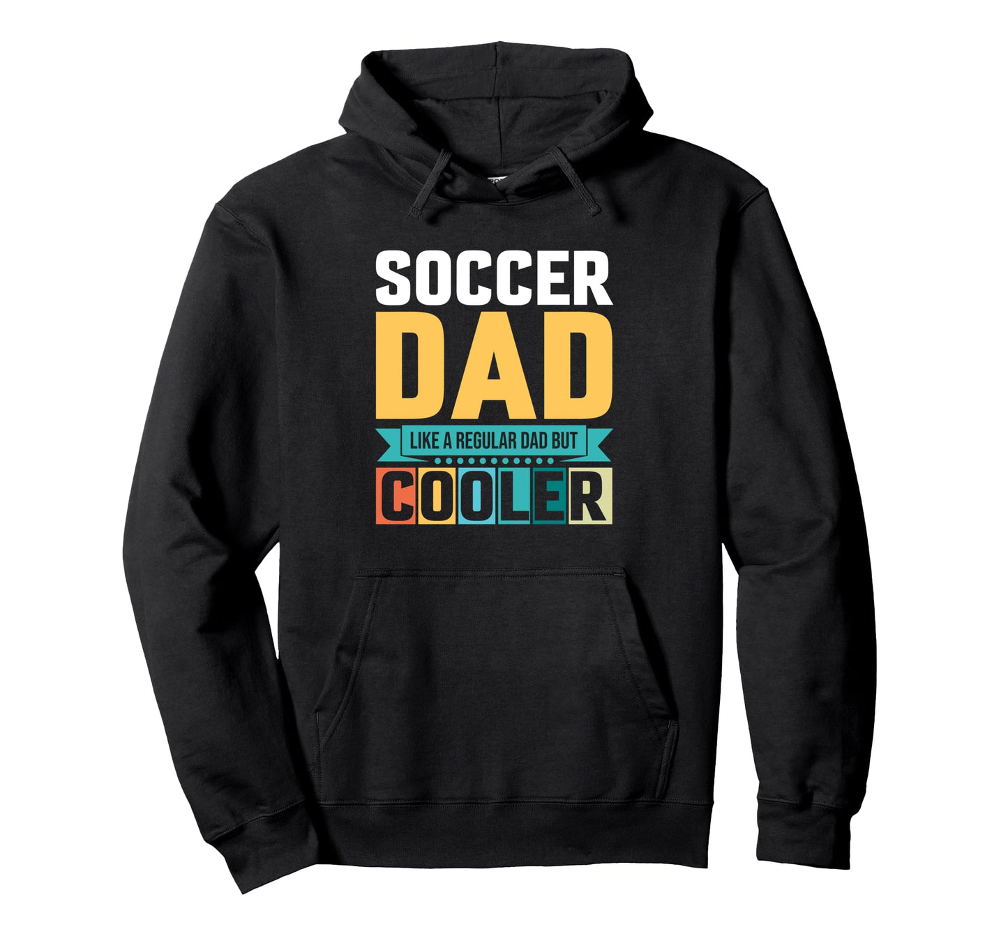 Soccer Dad Like Regular Dad But Cooler Hoodie - Novelty Apparel for Adults - T-Shirt, Sweatshirt, Hoodie