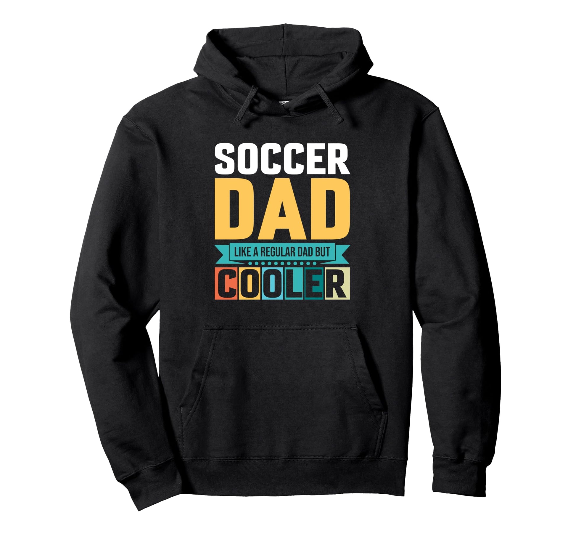 Soccer Dad Like Regular Dad But Cooler Hoodie - Novelty Apparel for Adults - T-Shirt, Sweatshirt, Hoodie