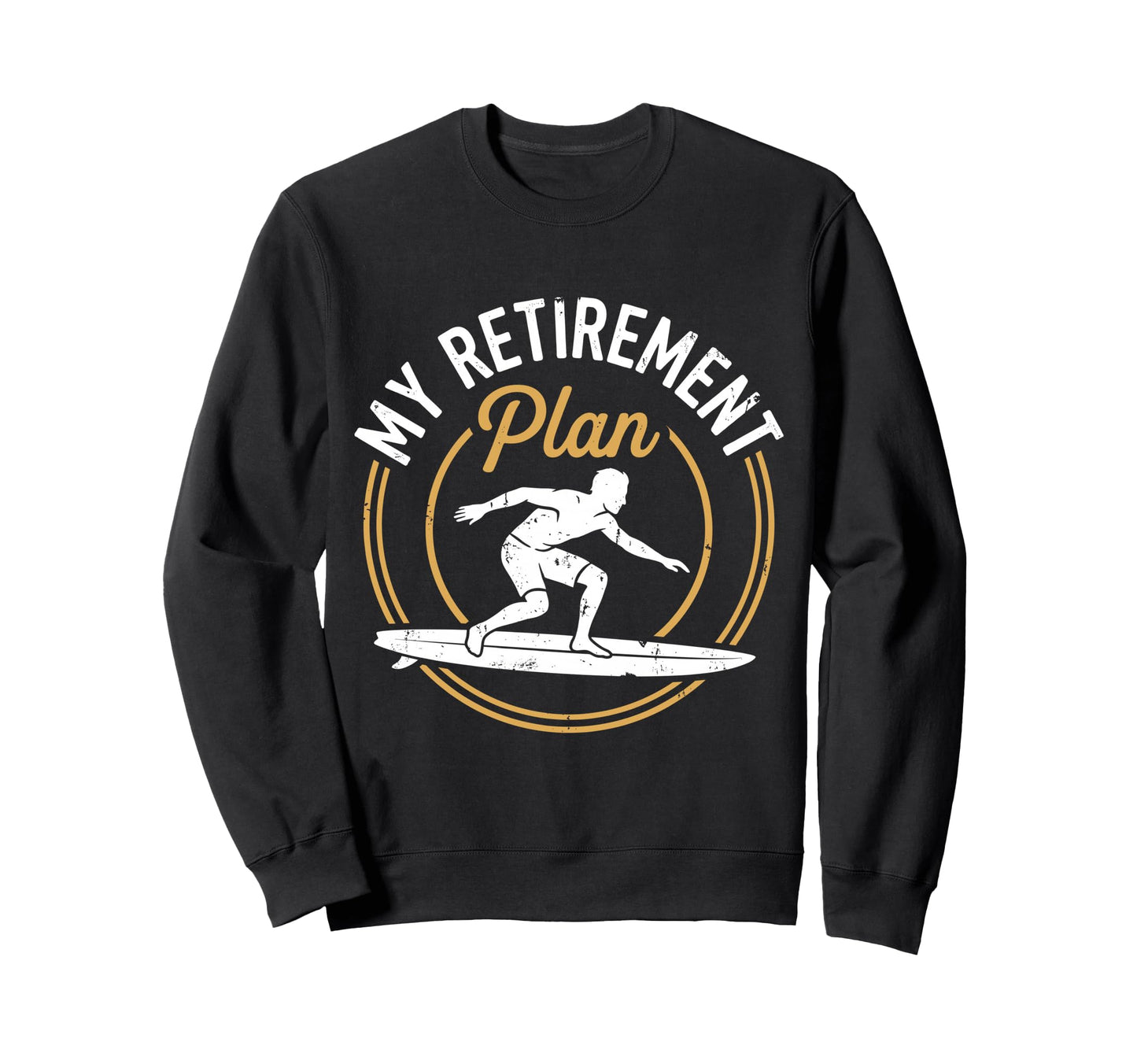 Retired Surfer Surfing My Sweatshirt - Custom Art Print Men Women - T-Shirt, Sweatshirt, Hoodie