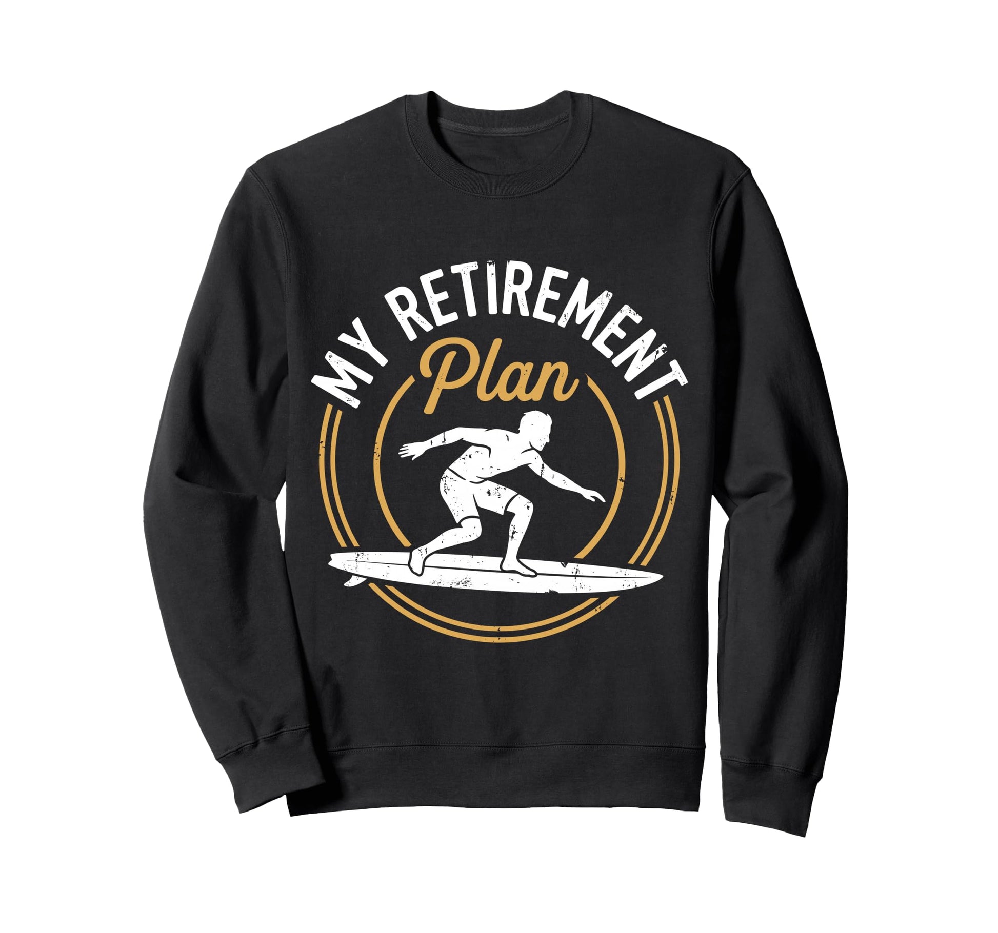 Retired Surfer Surfing My Sweatshirt - Custom Art Print Men Women - T-Shirt, Sweatshirt, Hoodie