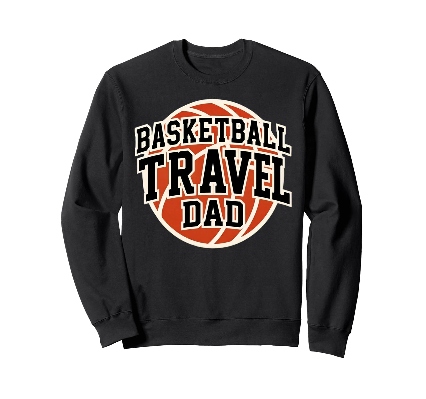 Basketball Travel Dad Tournament Sweatshirt - Streetwear Style for Adults - T-Shirt, Sweatshirt, Hoodie