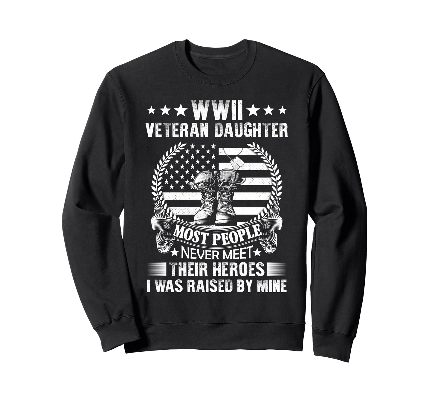 Wwii Veteran Daughter Most People Sweatshirt - Novelty Apparel Men Women - T-Shirt, Sweatshirt, Hoodie