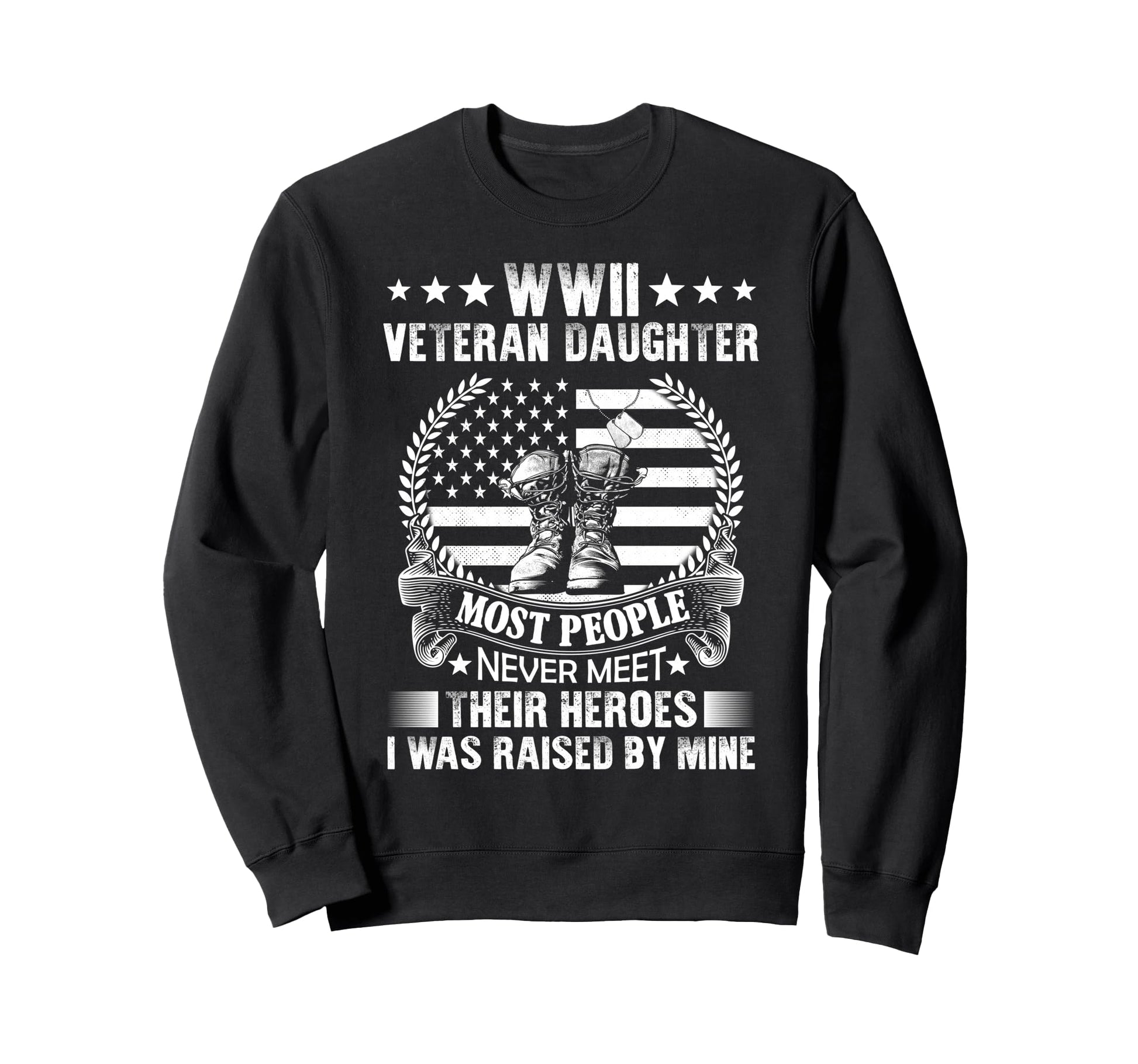Wwii Veteran Daughter Most People Sweatshirt - Novelty Apparel Men Women - T-Shirt, Sweatshirt, Hoodie