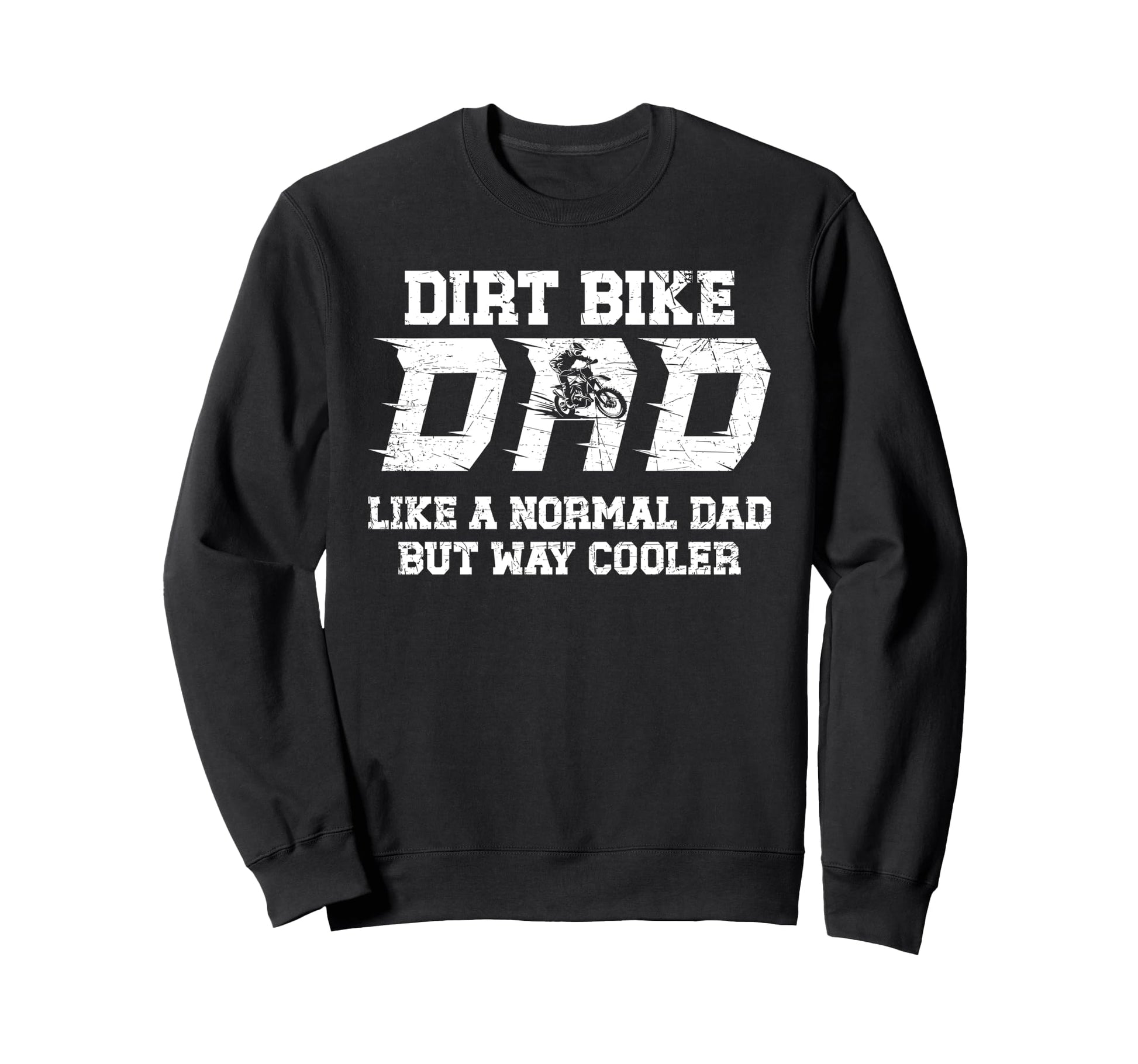 Dirt Bike Dad Dirt Biker Father Sweatshirt - Trendy Graphic Unisex - T-Shirt, Sweatshirt, Hoodie