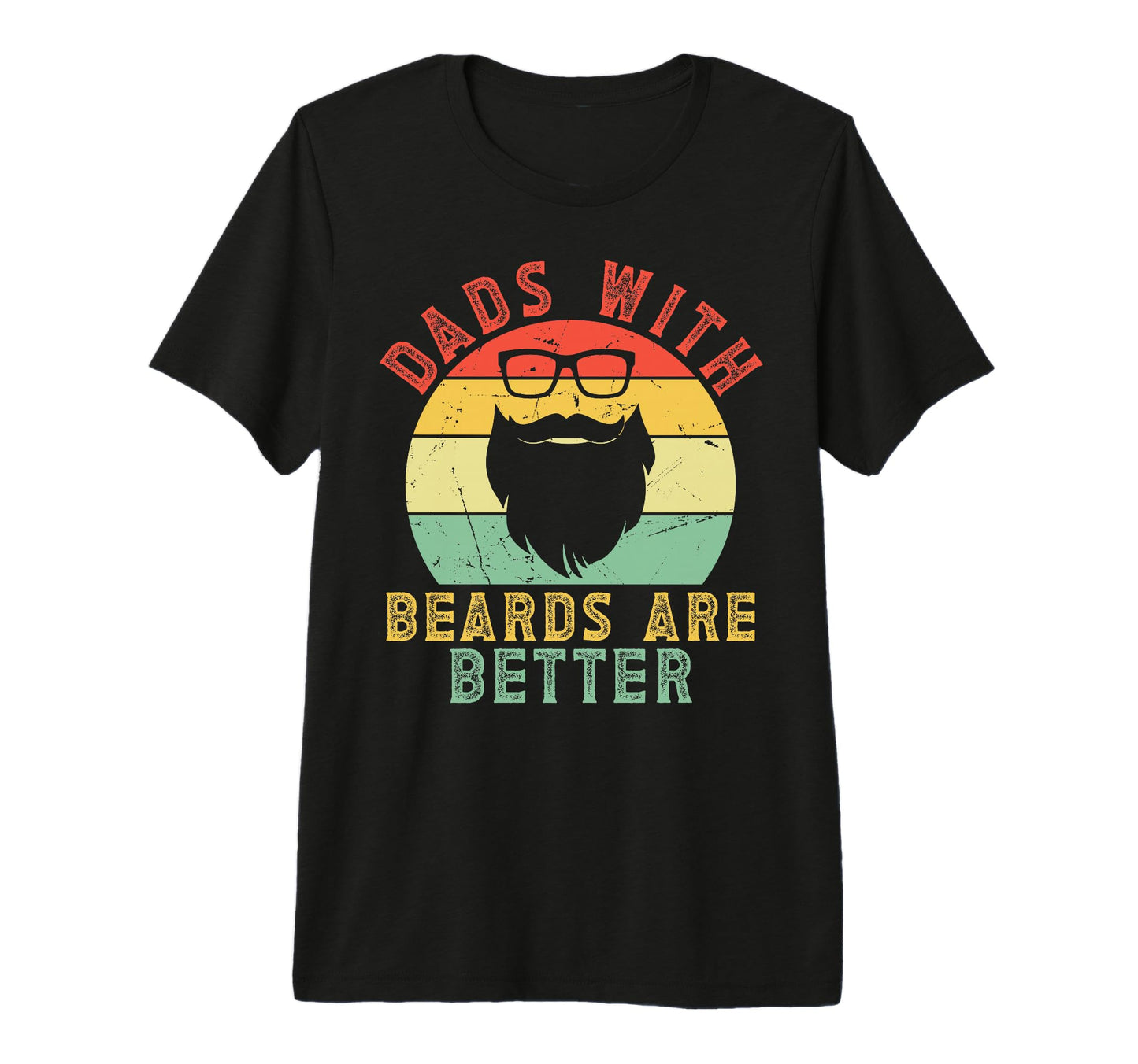 Dads Beards Are Better Funny Fathers Joke T-Shirt - Unique Graphic Unisex - T-Shirt, Sweatshirt, Hoodie
