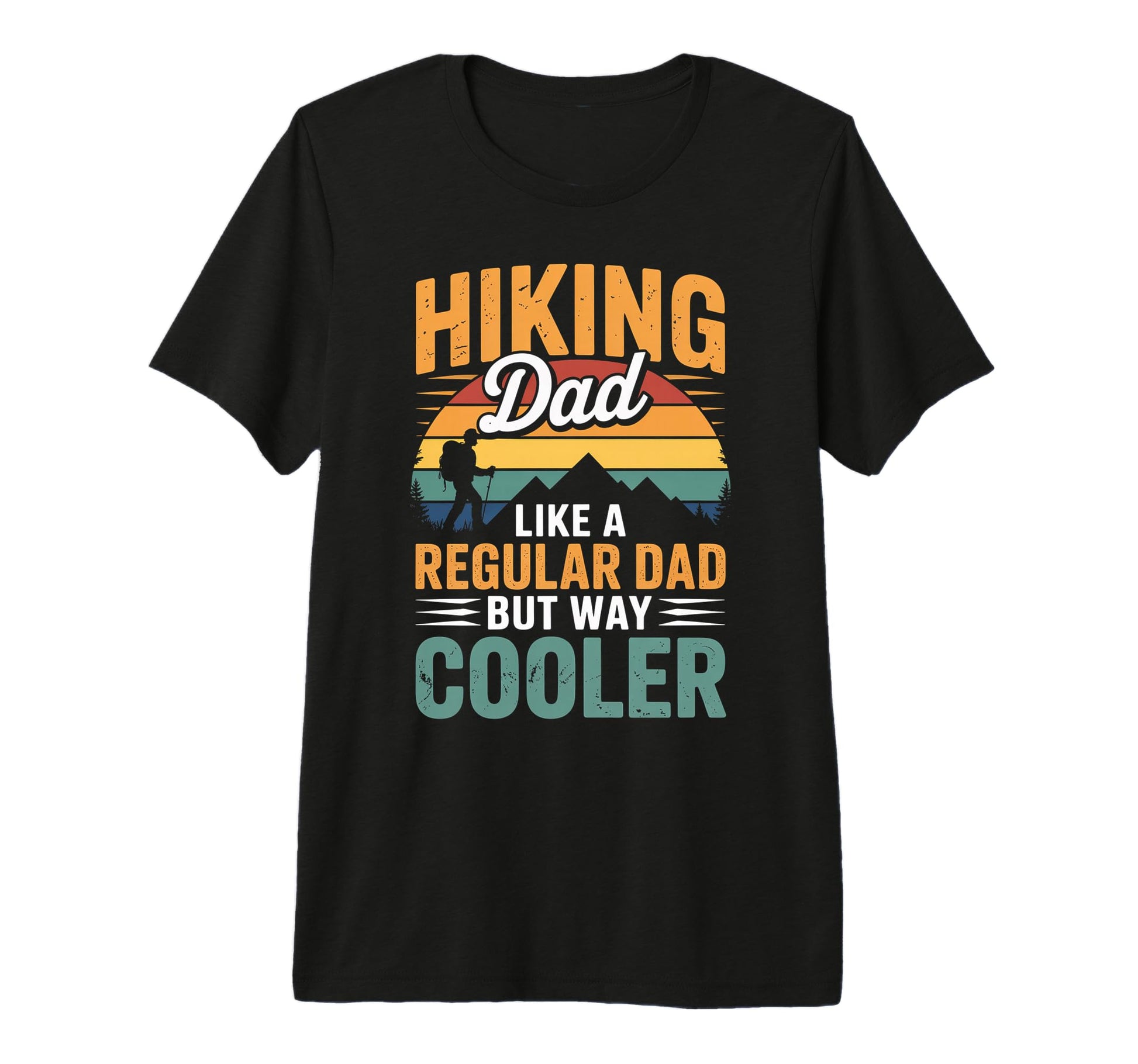 Funny Hiking Dad Like Regular Dad T-Shirt - Custom Art Print for Adults - T-Shirt, Sweatshirt, Hoodie