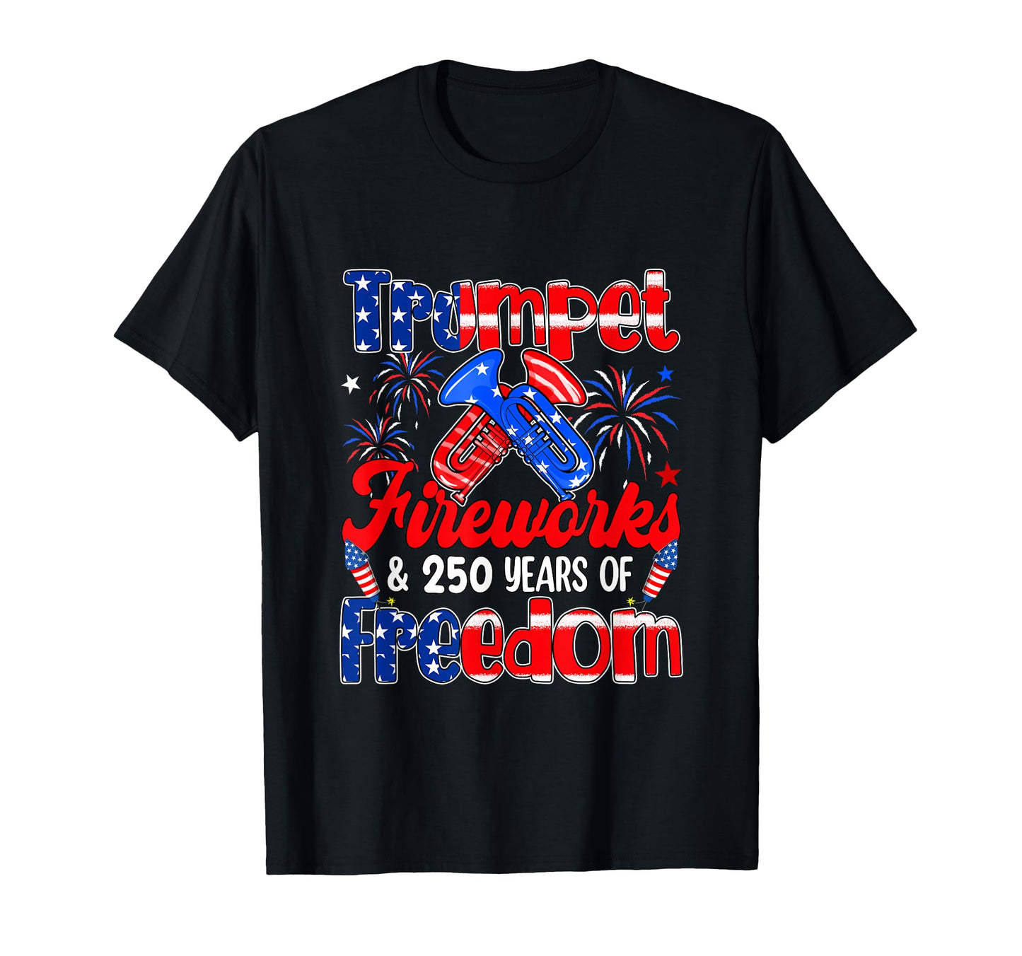 Trumpet Fireworks And 250Th Freedom 4Th T-Shirt - Custom Art Print Unisex - T-Shirt, Sweatshirt, Hoodie