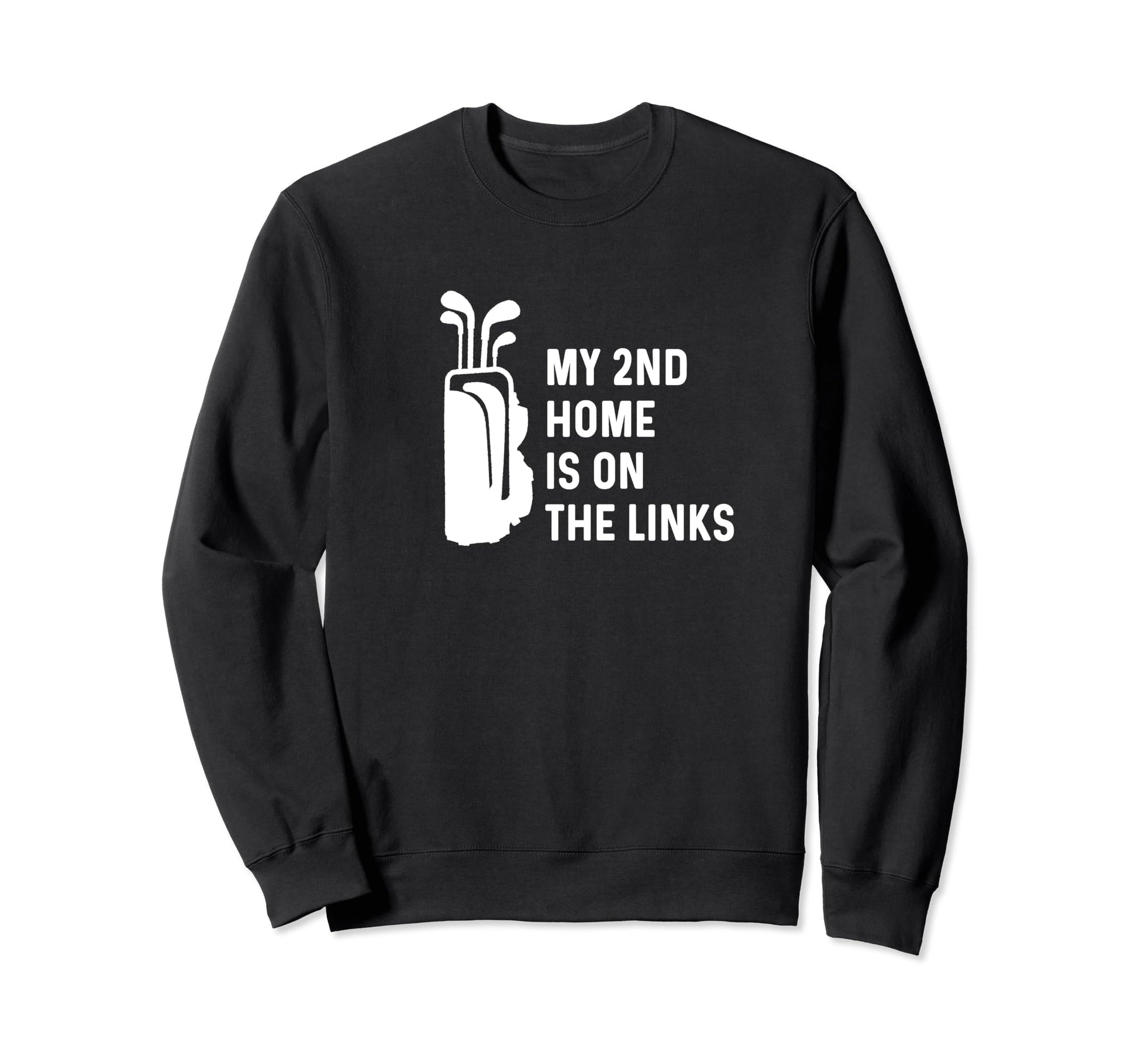 My Second Home Is Links Funny Golf Sweatshirt - Unique Graphic Men Women - T-Shirt, Sweatshirt, Hoodie