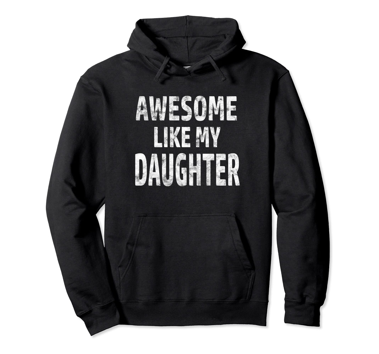 Awesome Like My Daughter Dad Joke Fathers Hoodie - Minimalist Print Unisex - T-Shirt, Sweatshirt, Hoodie